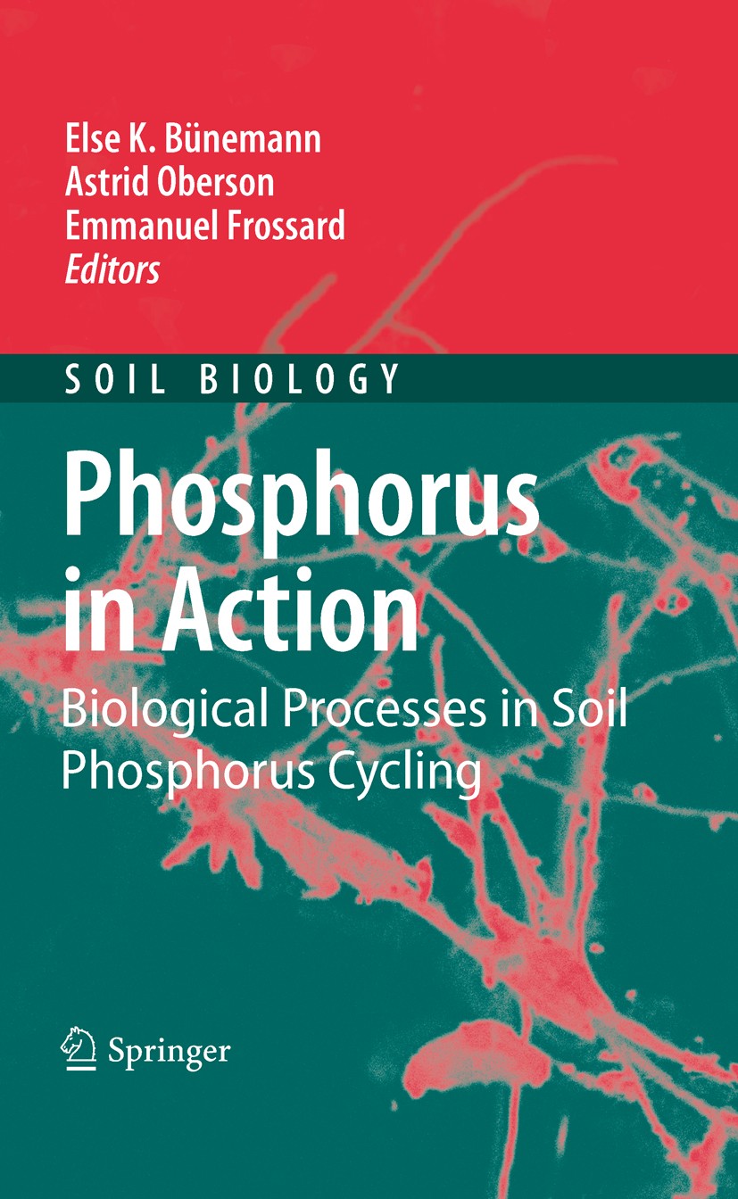 Titlebook: Phosphorus in Action; Biological Processes Else Bünemann,Astrid Oberson,Emmanuel Frossard Book 2011 Springer-Verlag Berlin Heidelberg 2011 Titlebook: Phosphorus in Action; Biological Processes Else Bünemann,Astrid Oberson,Emmanuel Frossard Book 2011 Springer-Verlag Berlin Heidelberg 2011