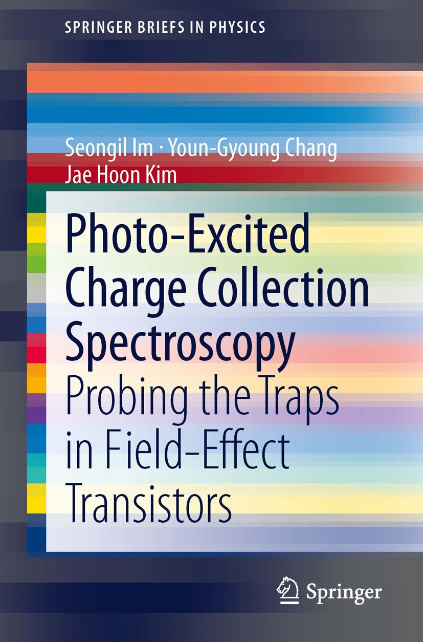 Titlebook: Photo-Excited Charge Collection Spectroscopy; Probing the traps in Seongil Im,Youn-Gyoung Chang,Jae Hoon Kim Book 2013 The Author(s) 2013 D Titlebook: Photo-Excited Charge Collection Spectroscopy; Probing the traps in Seongil Im,Youn-Gyoung Chang,Jae Hoon Kim Book 2013 The Author(s) 2013 D