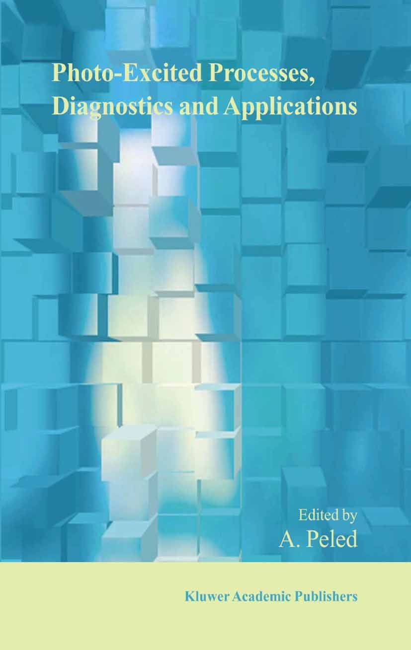 Titlebook: Photo-Excited Processes, Diagnostics and Applications; Fundamentals and Adv A. Peled Book 2003 Springer Science+Business Media Dordrecht 20 Titlebook: Photo-Excited Processes, Diagnostics and Applications; Fundamentals and Adv A. Peled Book 2003 Springer Science+Business Media Dordrecht 20