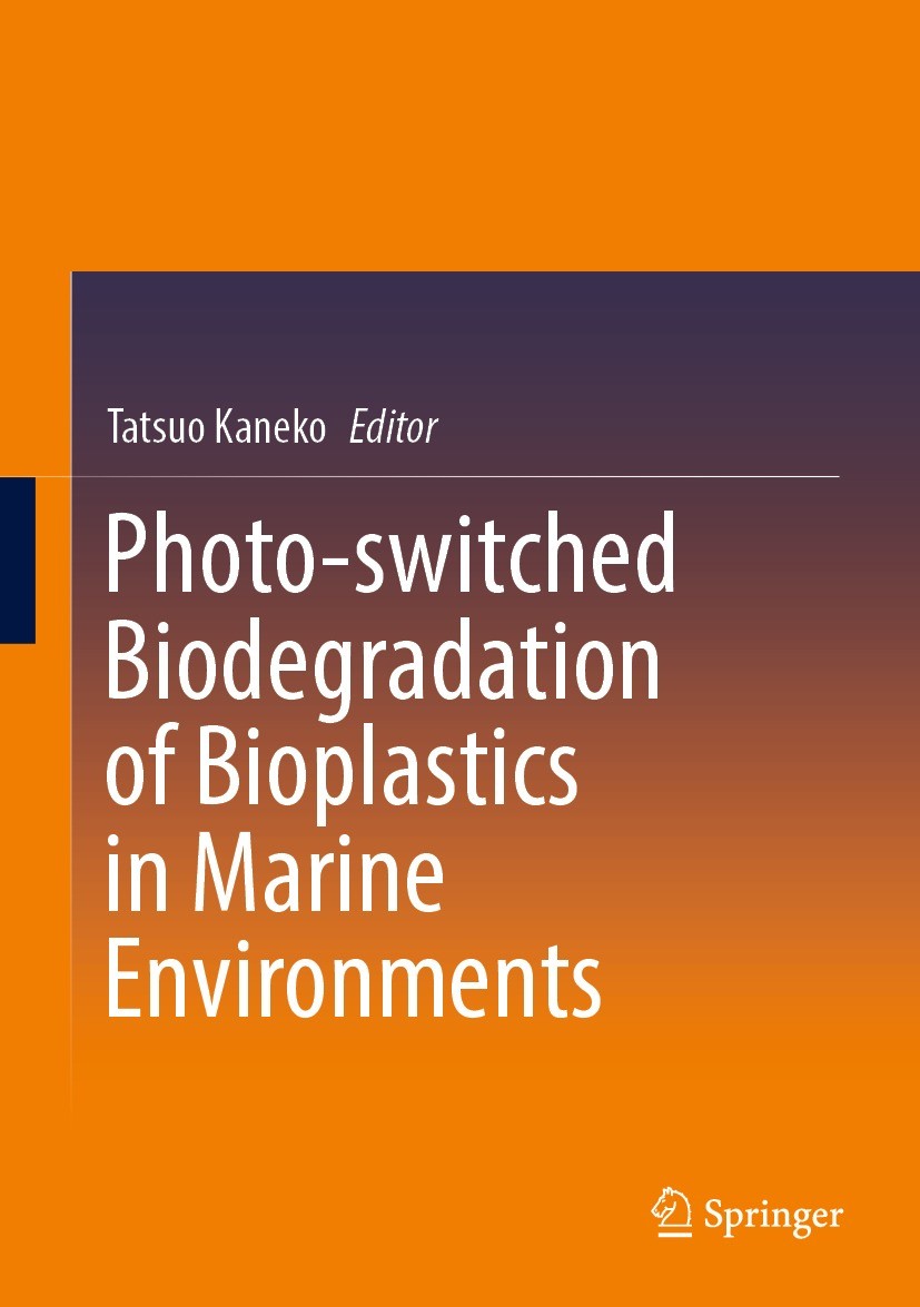 Titlebook: Photo-switched Biodegradation of Bioplastics in Marine Environments; Tatsuo Kaneko Book 2023 The Editor(s) (if applicable) and The Author( Titlebook: Photo-switched Biodegradation of Bioplastics in Marine Environments; Tatsuo Kaneko Book 2023 The Editor(s) (if applicable) and The Author(