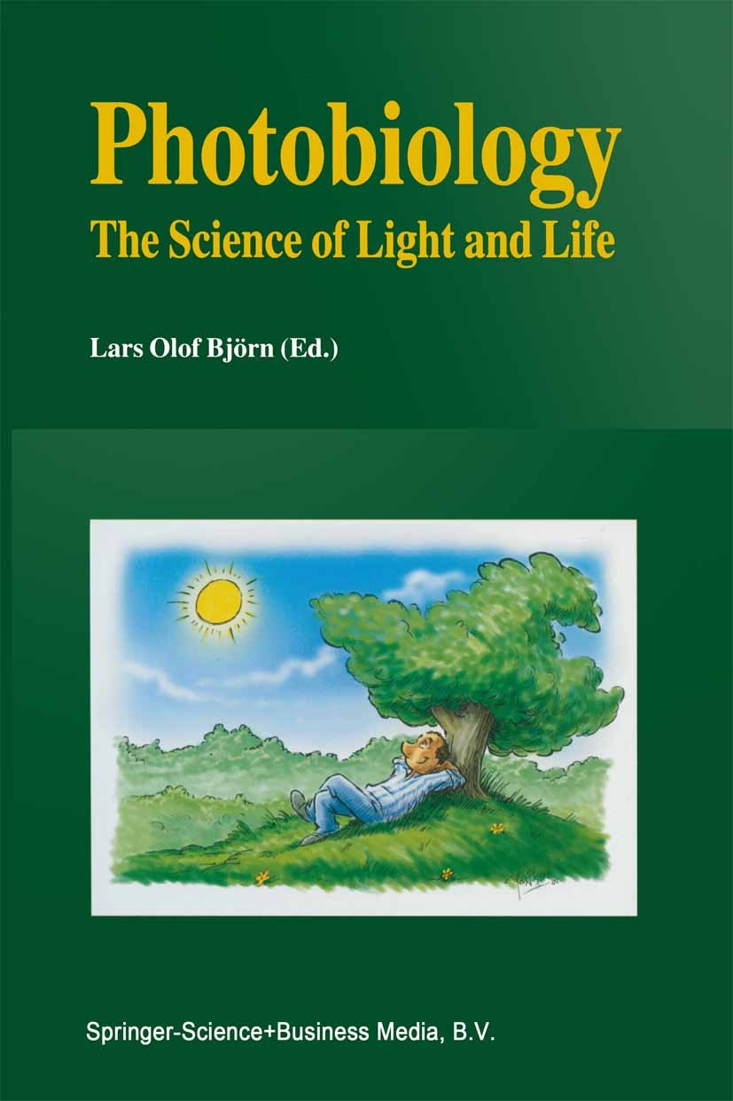 Titlebook: Photobiology; The Science of Light Lars Olof Björn Book 2002 Springer Science+Business Media Dordrecht 2002 biology.botany.chemical reactio Titlebook: Photobiology; The Science of Light Lars Olof Björn Book 2002 Springer Science+Business Media Dordrecht 2002 biology.botany.chemical reactio