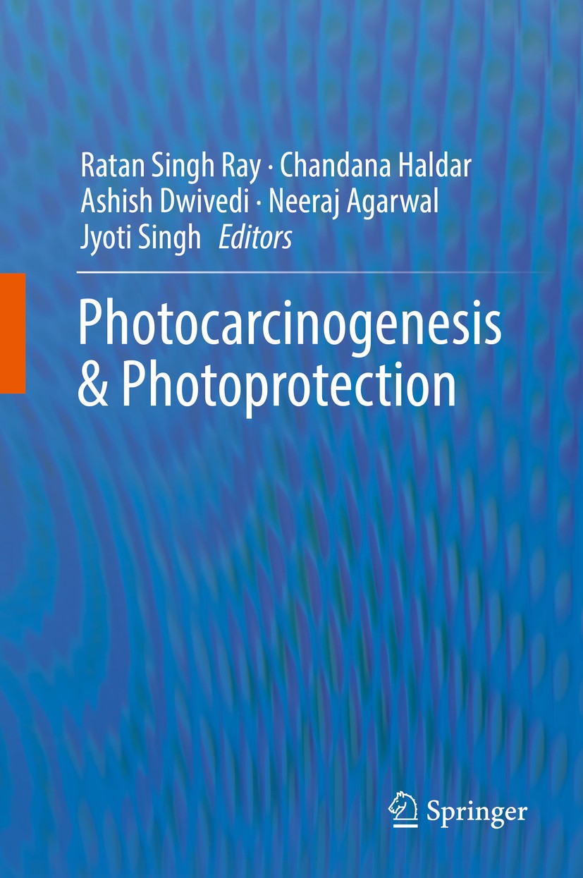 Titlebook: Photocarcinogenesis & Photoprotection; Ratan Singh Ray,Chandana Haldar,Jyoti Singh Book 2018 Springer Nature Singapore Pte Ltd. 2018 Photo Titlebook: Photocarcinogenesis & Photoprotection; Ratan Singh Ray,Chandana Haldar,Jyoti Singh Book 2018 Springer Nature Singapore Pte Ltd. 2018 Photo
