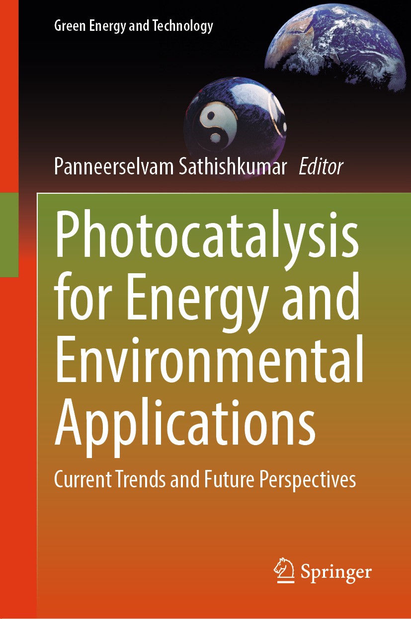 Titlebook: Photocatalysis for Energy and Environmental Applications; Current Trends and F Panneerselvam Sathishkumar Book 2024 The Editor(s) (if appli Titlebook: Photocatalysis for Energy and Environmental Applications; Current Trends and F Panneerselvam Sathishkumar Book 2024 The Editor(s) (if appli