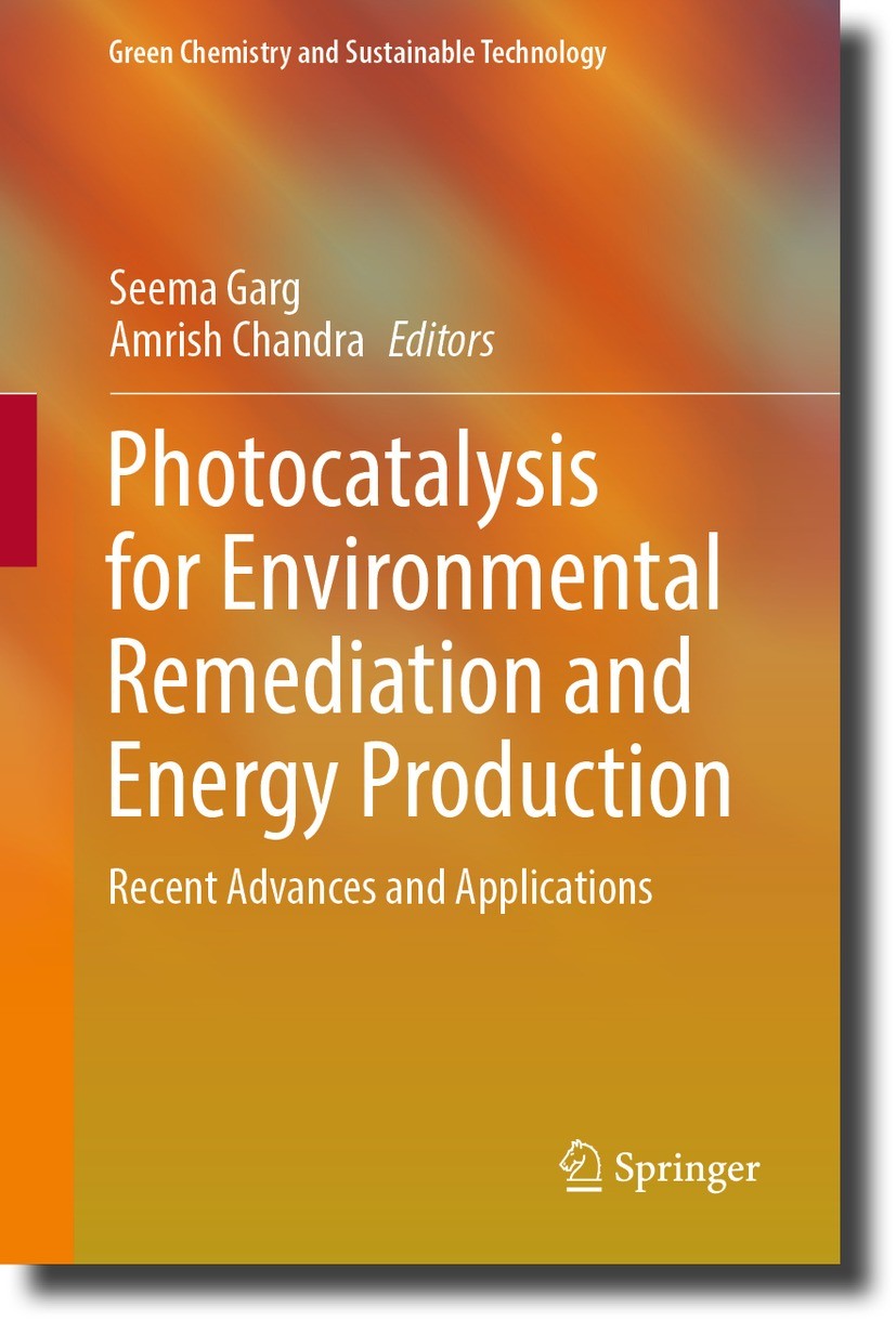 Titlebook: Photocatalysis for Environmental Remediation and Energy Production; Recent Advances and Seema Garg,Amrish Chandra Book 2023 The Editor(s) Titlebook: Photocatalysis for Environmental Remediation and Energy Production; Recent Advances and Seema Garg,Amrish Chandra Book 2023 The Editor(s)