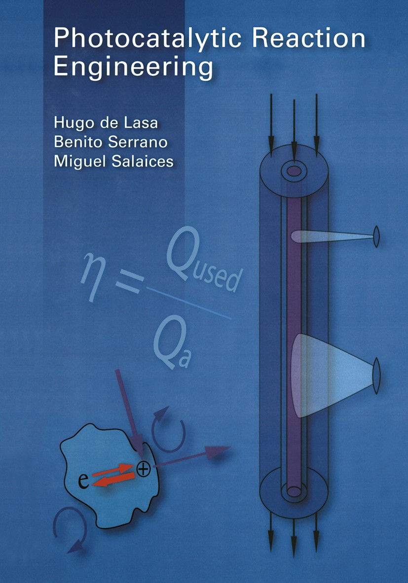 Titlebook: Photocatalytic Reaction Engineering; Hugo Lasa,Benito Serrano,Miguel Salaices Book 2005 Springer Science+Business Media New York 2005 Adso Titlebook: Photocatalytic Reaction Engineering; Hugo Lasa,Benito Serrano,Miguel Salaices Book 2005 Springer Science+Business Media New York 2005 Adso
