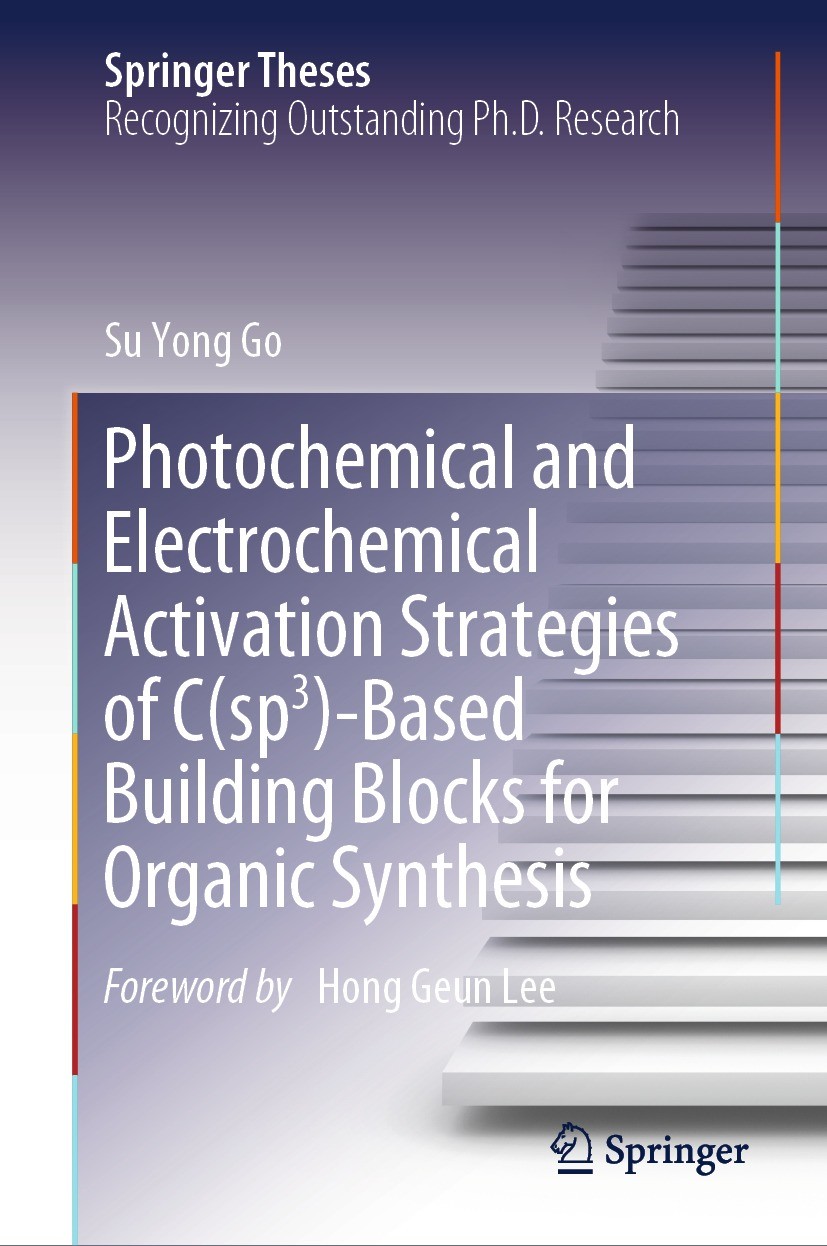 Titlebook: Photochemical and Electrochemical Activation Strategies of C(sp3)-Based Building Blocks for Organic ; Su Yong Go Book 2024 The Editor(s) ( Titlebook: Photochemical and Electrochemical Activation Strategies of C(sp3)-Based Building Blocks for Organic ; Su Yong Go Book 2024 The Editor(s) (