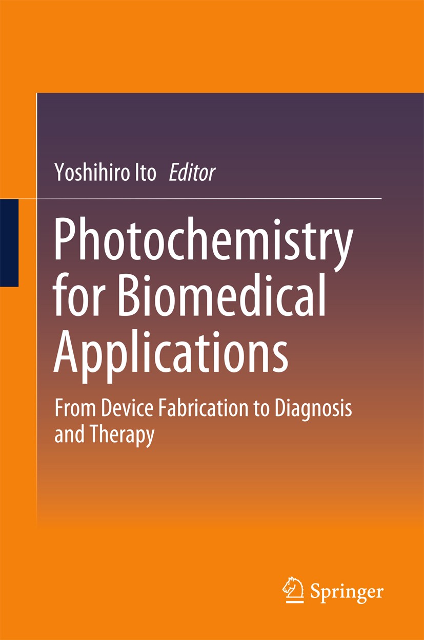 Titlebook: Photochemistry for Biomedical Applications; From Device Fabricat Yoshihiro Ito Book 2018 Springer Nature Singapore Pte Ltd. 2018 medical ap Titlebook: Photochemistry for Biomedical Applications; From Device Fabricat Yoshihiro Ito Book 2018 Springer Nature Singapore Pte Ltd. 2018 medical ap