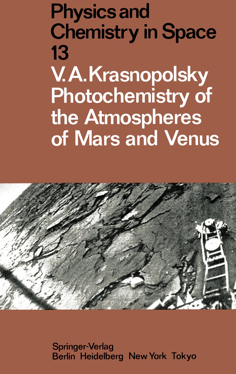 Titlebook: Photochemistry of the Atmospheres of Mars and Venus; Vladimir A. Krasnopolsky Conference proceedings 1986 Springer-Verlag Berlin Heidelber Titlebook: Photochemistry of the Atmospheres of Mars and Venus; Vladimir A. Krasnopolsky Conference proceedings 1986 Springer-Verlag Berlin Heidelber