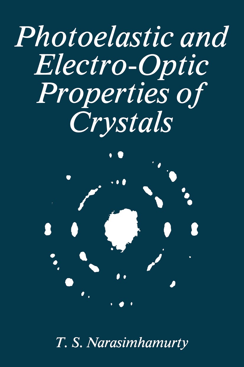 Titlebook: Photoelastic and Electro-Optic Properties of Crystals; T. S. Narasimhamurty Book 1981 Springer Science+Business Media New York 1981 Schoen Titlebook: Photoelastic and Electro-Optic Properties of Crystals; T. S. Narasimhamurty Book 1981 Springer Science+Business Media New York 1981 Schoen