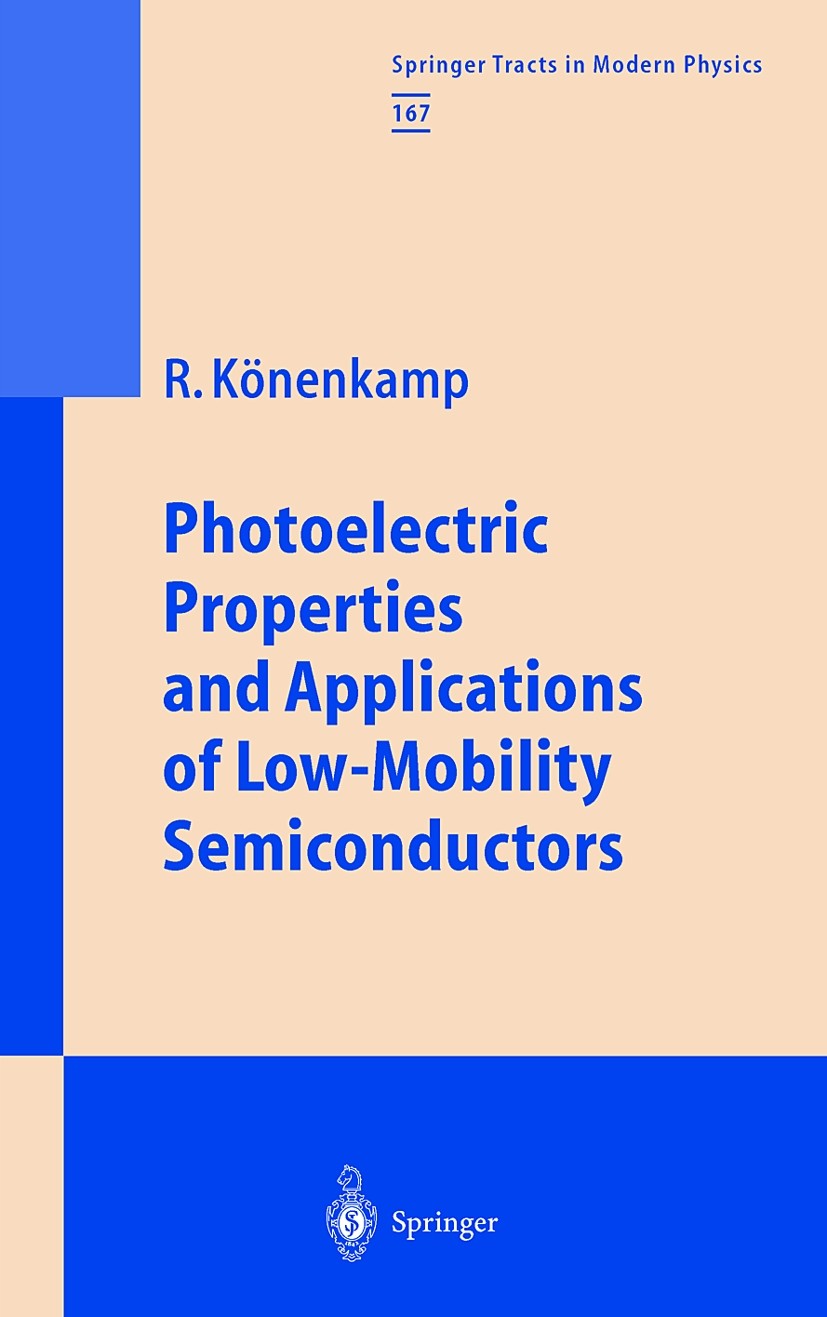 Titlebook: Photoelectric Properties and Applications of Low-Mobility Semiconductors; Rolf Köonenkamp Book 2000 Springer-Verlag Berlin Heidelberg 2000 Titlebook: Photoelectric Properties and Applications of Low-Mobility Semiconductors; Rolf Köonenkamp Book 2000 Springer-Verlag Berlin Heidelberg 2000