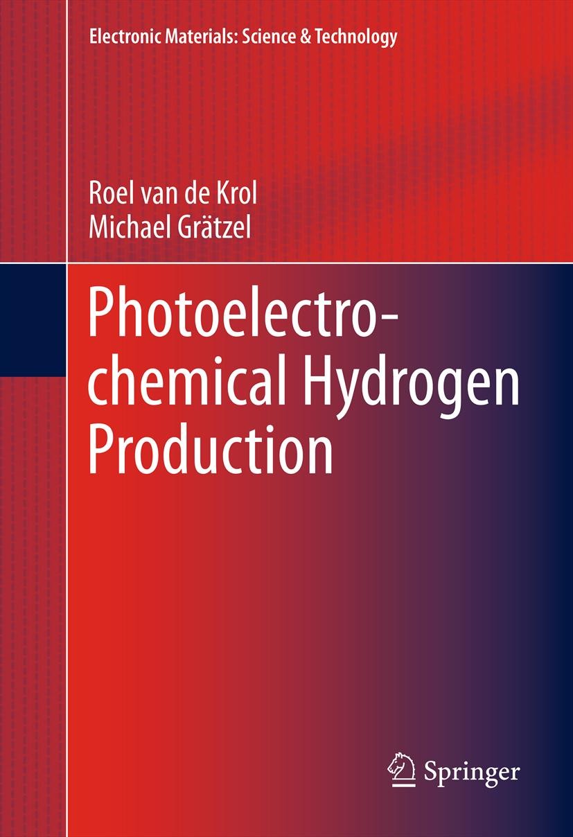 Titlebook: Photoelectrochemical Hydrogen Production; Roel van de Krol,Michael Grätzel Book 2012 Springer Science+Business Media, LLC 2012 current-vol Titlebook: Photoelectrochemical Hydrogen Production; Roel van de Krol,Michael Grätzel Book 2012 Springer Science+Business Media, LLC 2012 current-vol