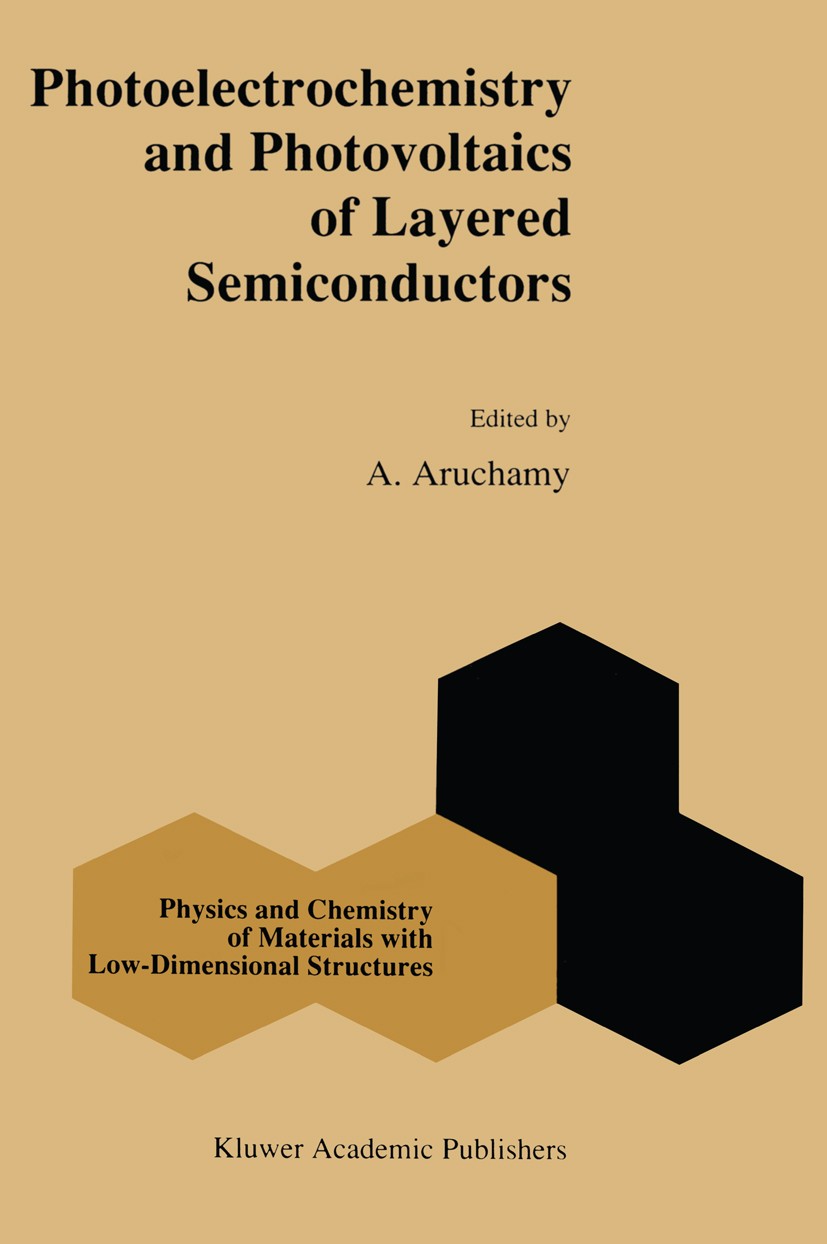 Titlebook: Photoelectrochemistry and Photovoltaics of Layered Semiconductors; A. Aruchamy Book 1992 Springer Science+Business Media Dordrecht 1992 Io Titlebook: Photoelectrochemistry and Photovoltaics of Layered Semiconductors; A. Aruchamy Book 1992 Springer Science+Business Media Dordrecht 1992 Io