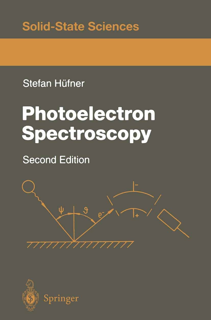 Titlebook: Photoelectron Spectroscopy; Principles and Appli Stefan Hüfner Book 19962nd edition Springer-Verlag Berlin Heidelberg 1996 Photoemission Sp Titlebook: Photoelectron Spectroscopy; Principles and Appli Stefan Hüfner Book 19962nd edition Springer-Verlag Berlin Heidelberg 1996 Photoemission Sp