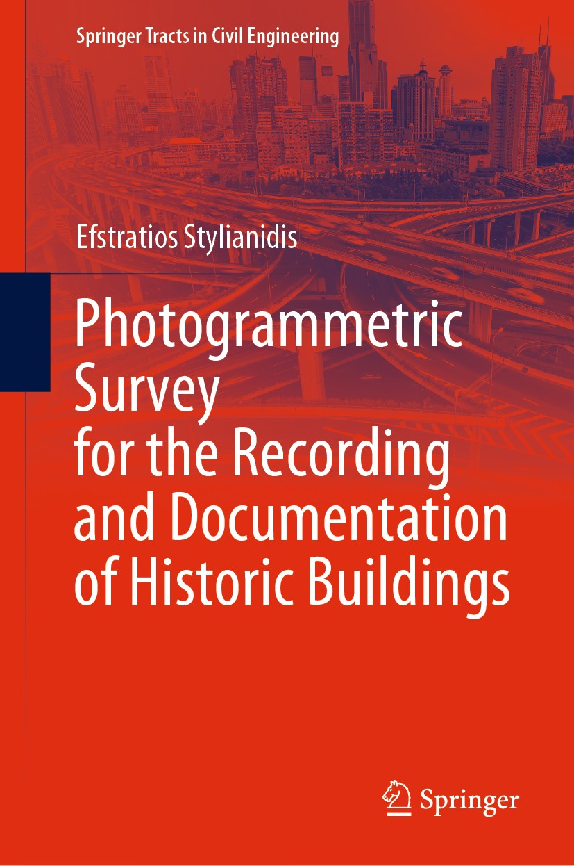 Titlebook: Photogrammetric Survey for the Recording and Documentation of Historic Buildings; Efstratios Stylianidis Book 2020 The Editor(s) (if appli Titlebook: Photogrammetric Survey for the Recording and Documentation of Historic Buildings; Efstratios Stylianidis Book 2020 The Editor(s) (if appli