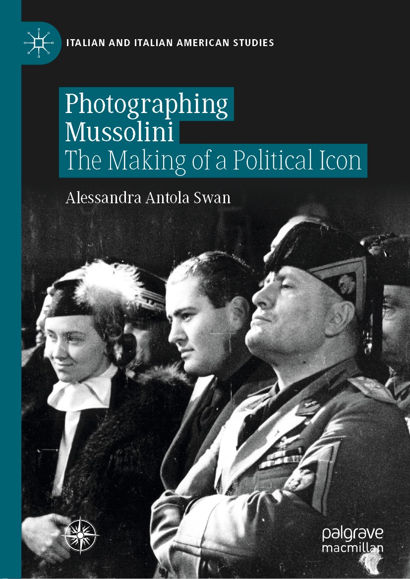 Titlebook: Photographing Mussolini; The Making of a Poli Alessandra Antola Swan Book 2020 The Editor(s) (if applicable) and The Author(s), under exclu Titlebook: Photographing Mussolini; The Making of a Poli Alessandra Antola Swan Book 2020 The Editor(s) (if applicable) and The Author(s), under exclu