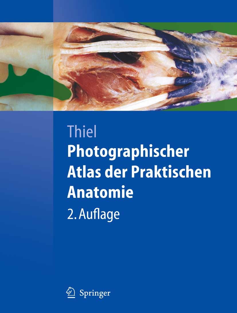 Titlebook: Photographischer Atlas der Praktischen Anatomie; Walter Thiel Book 2005Latest edition Springer-Verlag Berlin Heidelberg 2005 Allgemeinchir Titlebook: Photographischer Atlas der Praktischen Anatomie; Walter Thiel Book 2005Latest edition Springer-Verlag Berlin Heidelberg 2005 Allgemeinchir