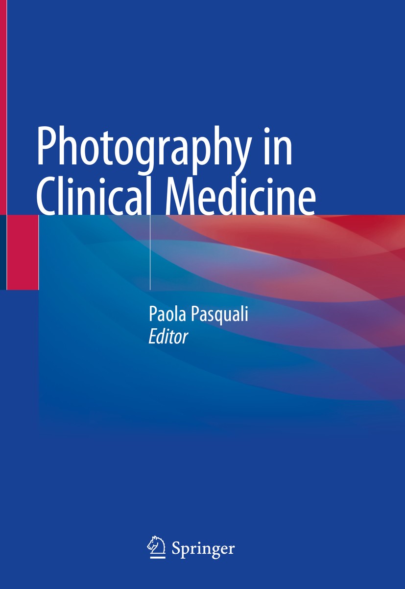 Titlebook: Photography in Clinical Medicine; Paola Pasquali Book 2020 Springer Nature Switzerland AG 2020 Photography.Non-invasive Imaging technology Titlebook: Photography in Clinical Medicine; Paola Pasquali Book 2020 Springer Nature Switzerland AG 2020 Photography.Non-invasive Imaging technology