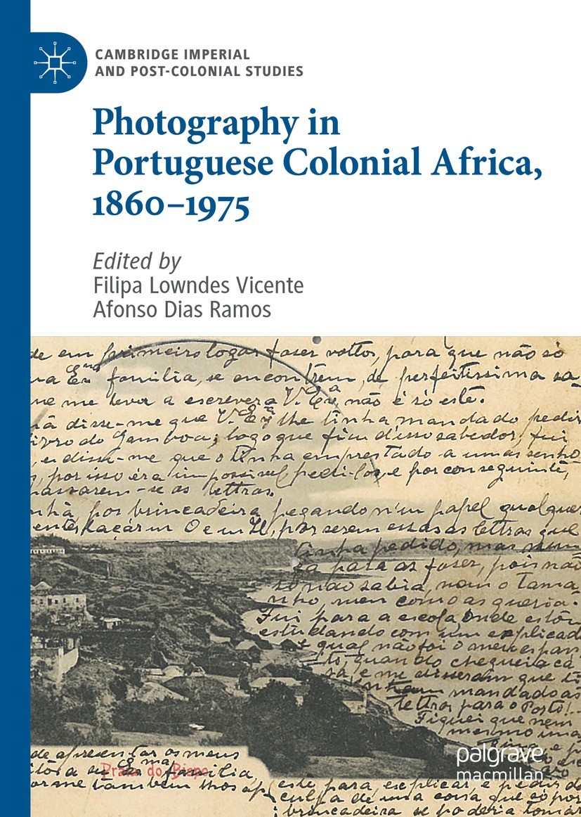 Titlebook: Photography in Portuguese Colonial Africa, 1860–1975; Filipa Lowndes Vicente,Afonso Dias Ramos Book 2023 The Editor(s) (if applicable) and Titlebook: Photography in Portuguese Colonial Africa, 1860–1975; Filipa Lowndes Vicente,Afonso Dias Ramos Book 2023 The Editor(s) (if applicable) and