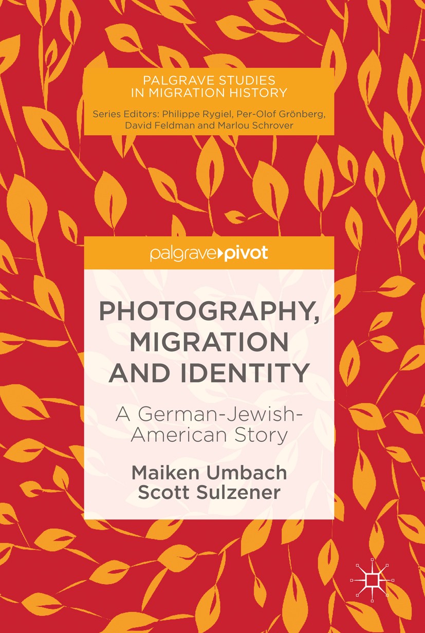 Titlebook: Photography, Migration and Identity; A German-Jewish-Amer Maiken Umbach,Scott Sulzener Book 2018 The Editor(s) (if applicable) and The Auth Titlebook: Photography, Migration and Identity; A German-Jewish-Amer Maiken Umbach,Scott Sulzener Book 2018 The Editor(s) (if applicable) and The Auth