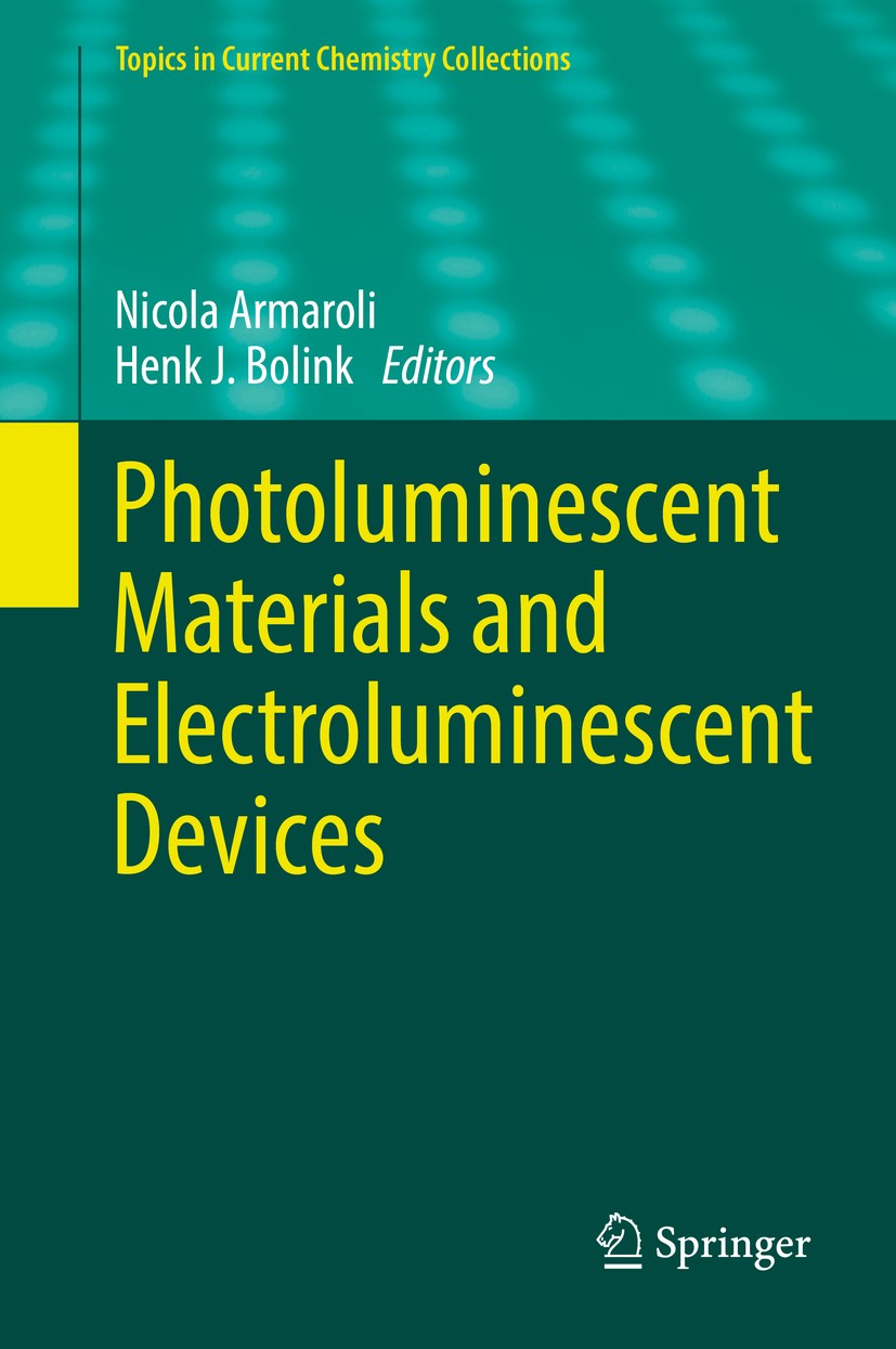 Titlebook: Photoluminescent Materials and Electroluminescent Devices; Nicola Armaroli,Henk J. Bolink Book 2017 The Editor(s) (if applicable) and The Titlebook: Photoluminescent Materials and Electroluminescent Devices; Nicola Armaroli,Henk J. Bolink Book 2017 The Editor(s) (if applicable) and The