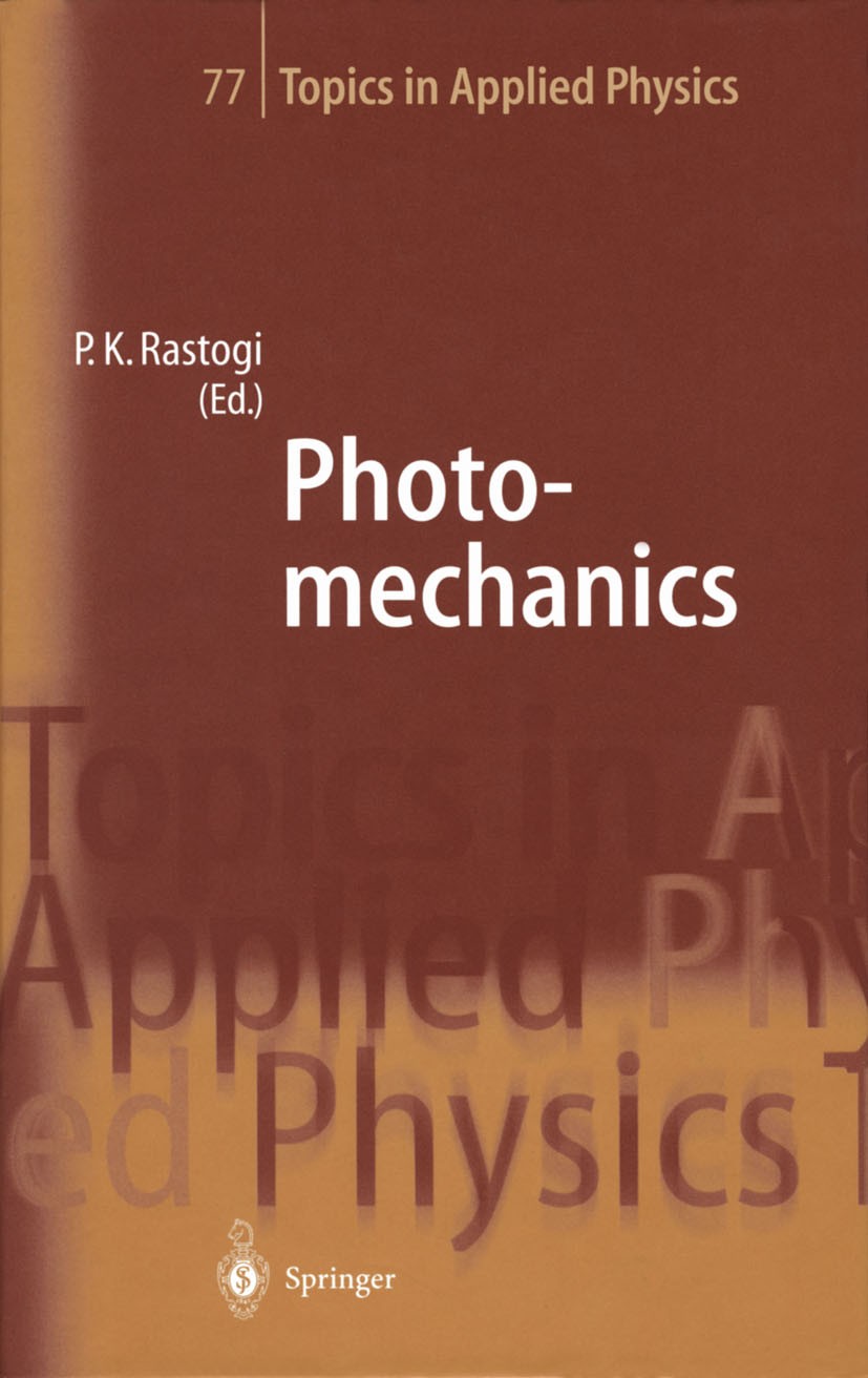 Titlebook: Photomechanics; Pramod K. Rastogi Book 2000 Springer-Verlag Berlin Heidelberg 2000 Experimental Mechanics.Experimental Stress Analysis.Non Titlebook: Photomechanics; Pramod K. Rastogi Book 2000 Springer-Verlag Berlin Heidelberg 2000 Experimental Mechanics.Experimental Stress Analysis.Non