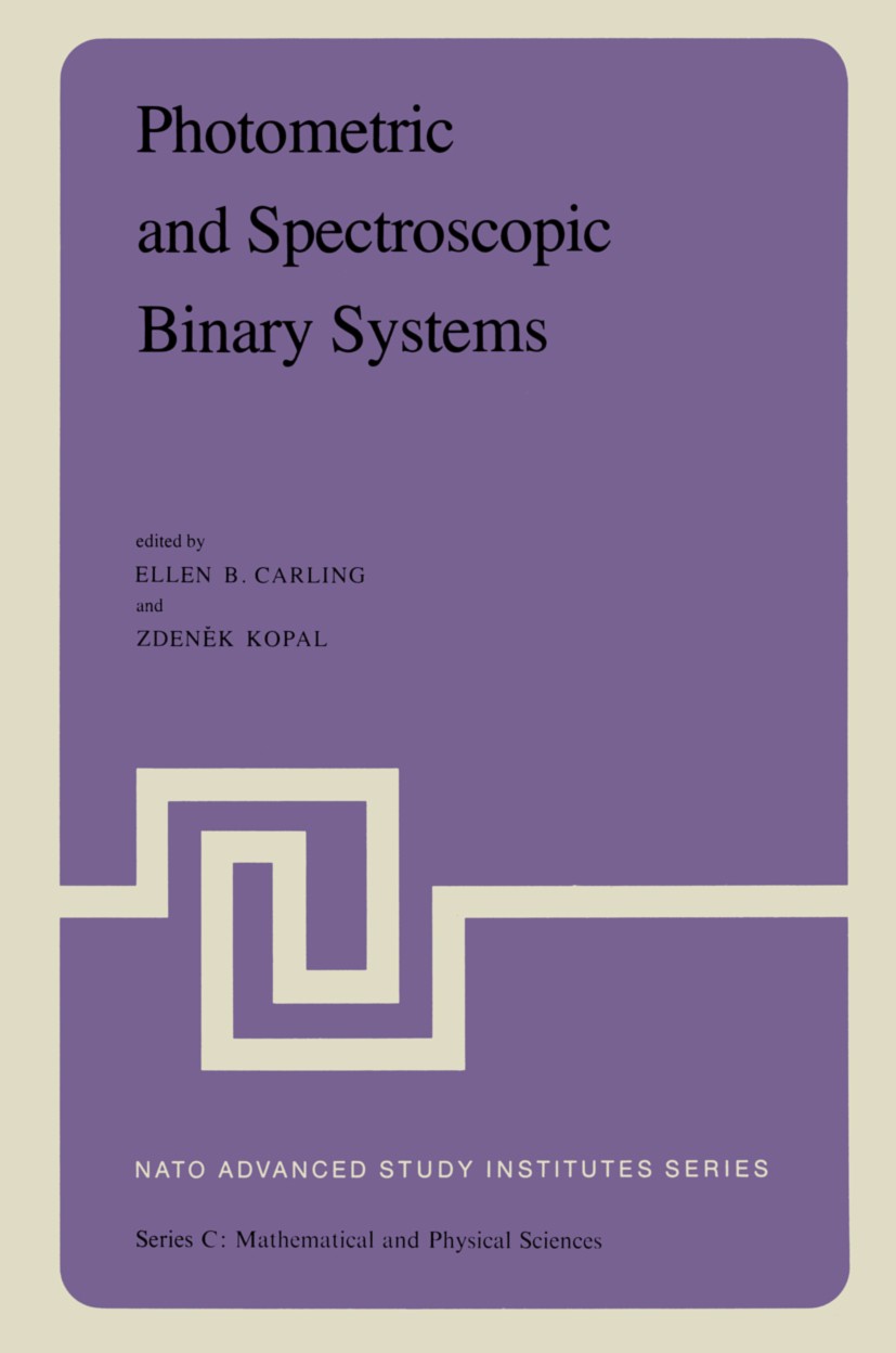 Titlebook: Photometric and Spectroscopic Binary Systems; Proceedings of the N Ellen B. Carling,Zdeněk Kopal Conference proceedings 1981 D. Reidel Publ Titlebook: Photometric and Spectroscopic Binary Systems; Proceedings of the N Ellen B. Carling,Zdeněk Kopal Conference proceedings 1981 D. Reidel Publ