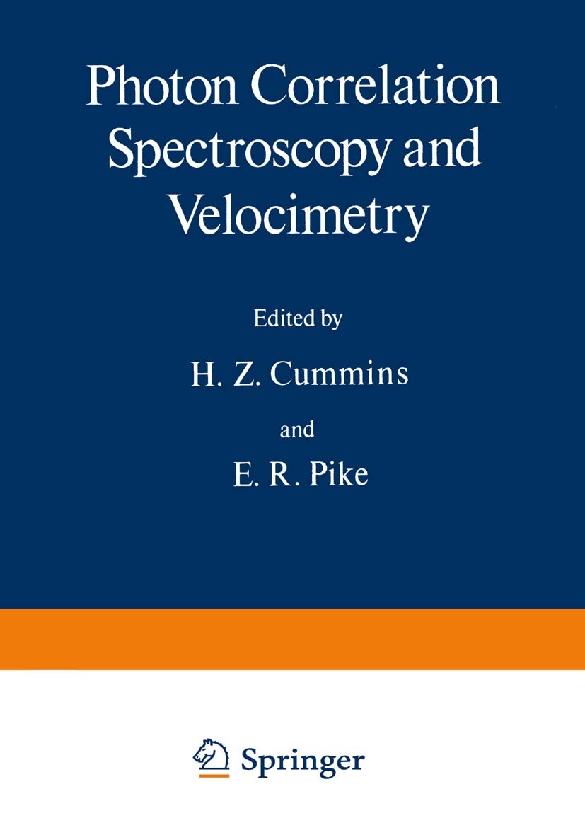 Titlebook: Photon Correlation Spectroscopy and Velocimetry; H. Z. Cummins,E. R. Pike Book 1977 Springer Science+Business Media New York 1977 Pet.lase Titlebook: Photon Correlation Spectroscopy and Velocimetry; H. Z. Cummins,E. R. Pike Book 1977 Springer Science+Business Media New York 1977 Pet.lase