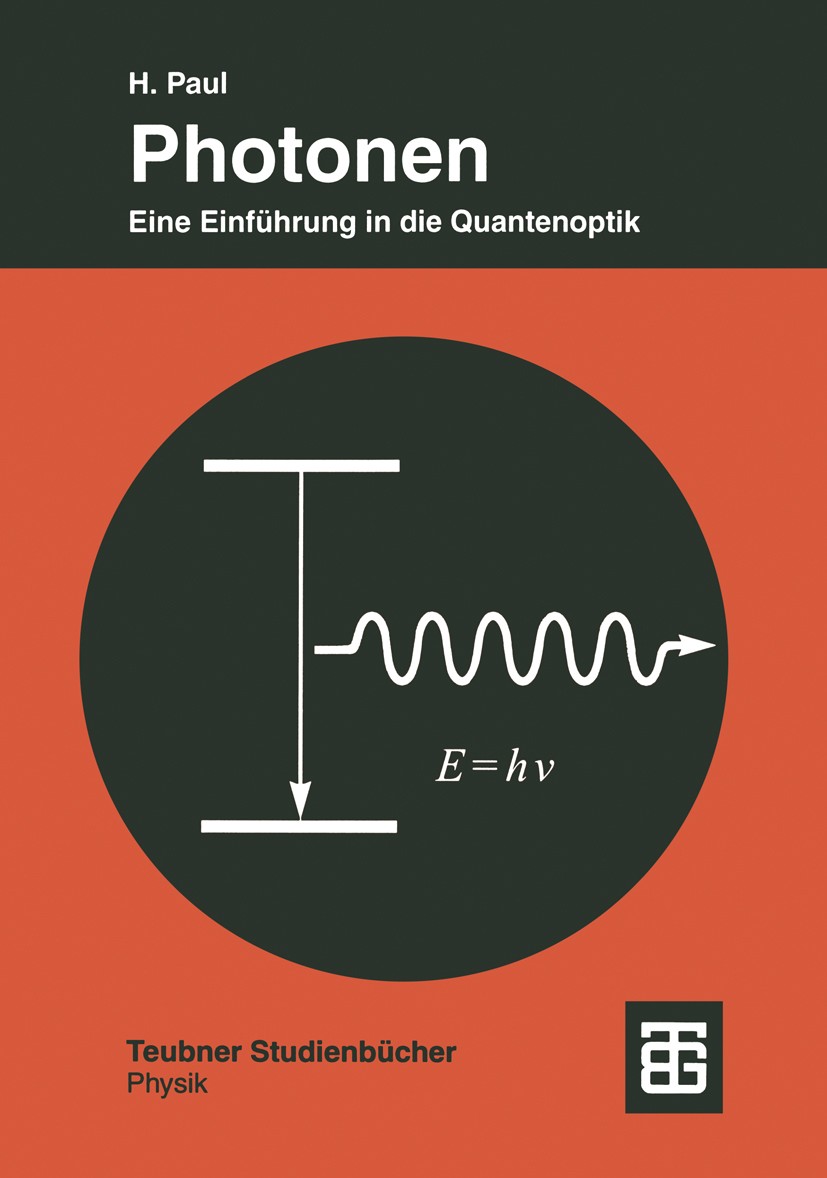 Titlebook: Photonen; Eine Einführung in d Harry Paul Textbook 1995 B. G. Teubner Stuttgart 1995 Energie.Konstruktion.Mechanik.Optik.Quantenmechanik.Si Titlebook: Photonen; Eine Einführung in d Harry Paul Textbook 1995 B. G. Teubner Stuttgart 1995 Energie.Konstruktion.Mechanik.Optik.Quantenmechanik.Si