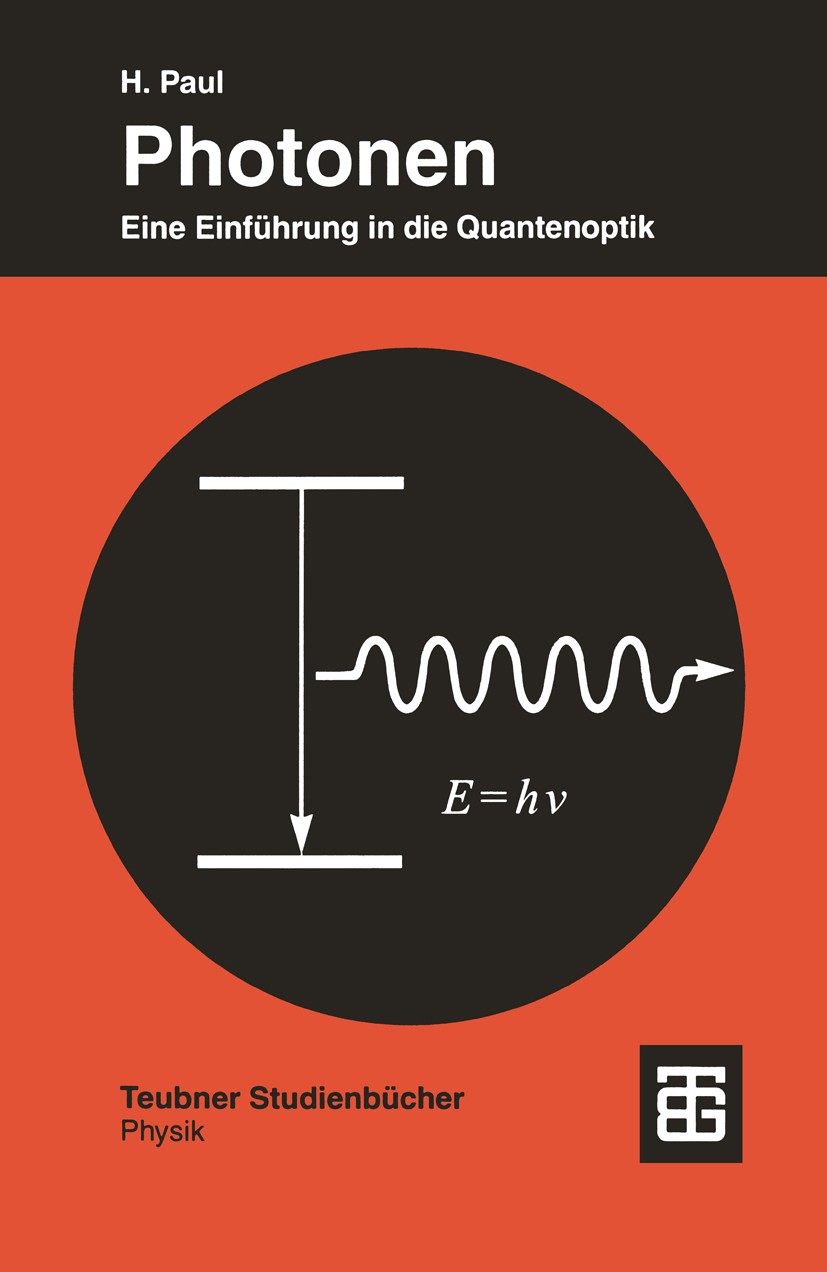 Titlebook: Photonen; Eine Einführung in d Harry Paul Textbook 1995Latest edition Springer Fachmedien Wiesbaden 1995 Einstein-Podolsky-Rosen-Experiment Titlebook: Photonen; Eine Einführung in d Harry Paul Textbook 1995Latest edition Springer Fachmedien Wiesbaden 1995 Einstein-Podolsky-Rosen-Experiment