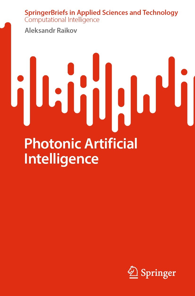 Titlebook: Photonic Artificial Intelligence; Aleksandr Raikov Book 2024 The Author(s), under exclusive license to Springer Nature Singapore Pte Ltd. Titlebook: Photonic Artificial Intelligence; Aleksandr Raikov Book 2024 The Author(s), under exclusive license to Springer Nature Singapore Pte Ltd.