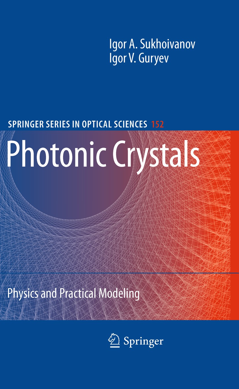Titlebook: Photonic Crystals; Physics and Practica Igor A. Sukhoivanov,Igor V. Guryev Book 2009 Springer-Verlag Berlin Heidelberg 2009 Integrated opti Titlebook: Photonic Crystals; Physics and Practica Igor A. Sukhoivanov,Igor V. Guryev Book 2009 Springer-Verlag Berlin Heidelberg 2009 Integrated opti