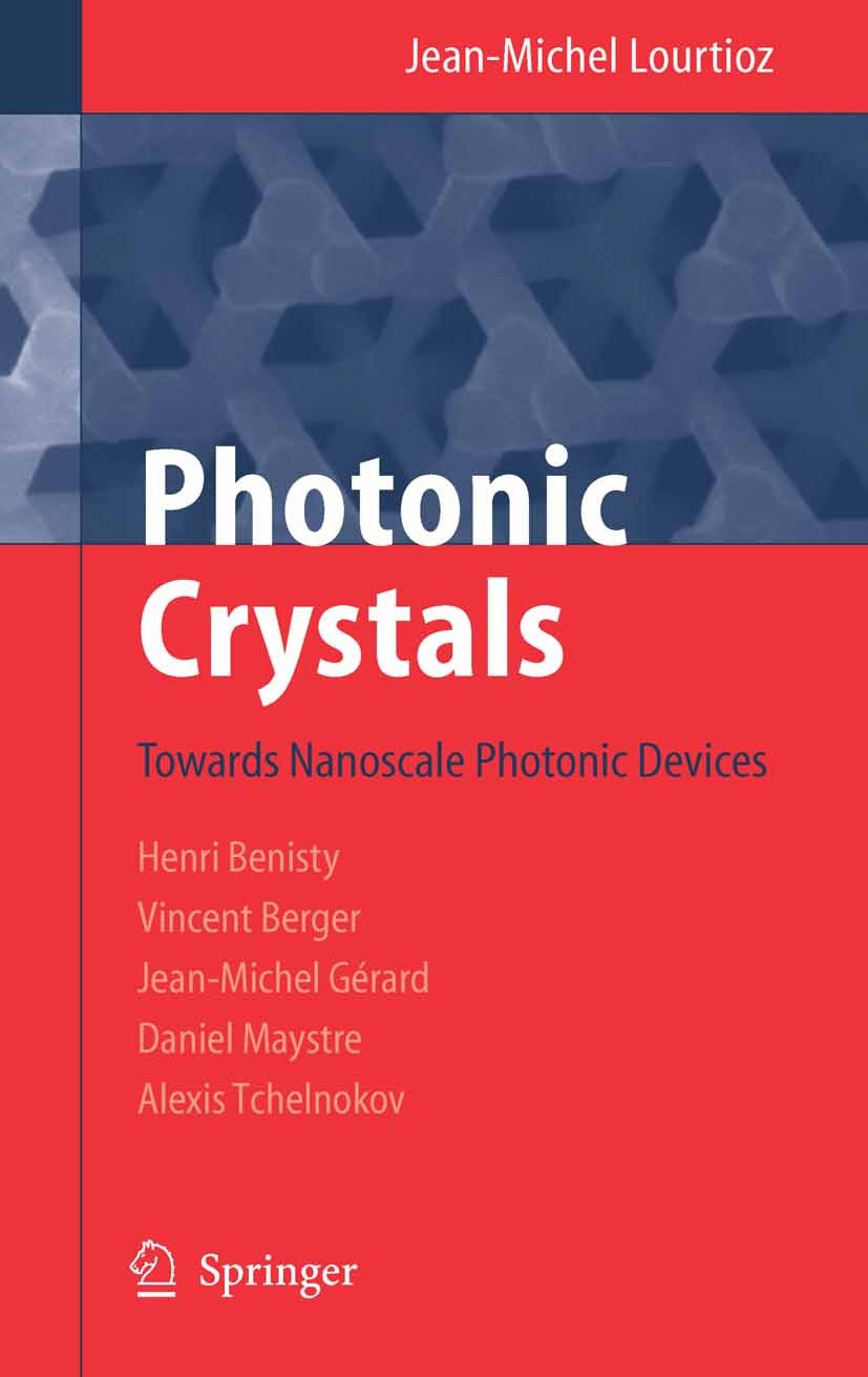 Titlebook: Photonic Crystals; Towards Nanoscale Ph Jean-Michel Lourtioz,Henri Benisty,Alexis Tchelnok Book 20051st edition Springer-Verlag Berlin Heid Titlebook: Photonic Crystals; Towards Nanoscale Ph Jean-Michel Lourtioz,Henri Benisty,Alexis Tchelnok Book 20051st edition Springer-Verlag Berlin Heid