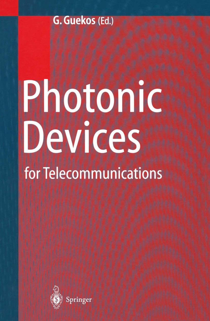 Titlebook: Photonic Devices for Telecommunications; How to Model and Mea George Guekos Book 1999 Springer-Verlag Berlin Heidelberg 1999 Distributed Fe Titlebook: Photonic Devices for Telecommunications; How to Model and Mea George Guekos Book 1999 Springer-Verlag Berlin Heidelberg 1999 Distributed Fe
