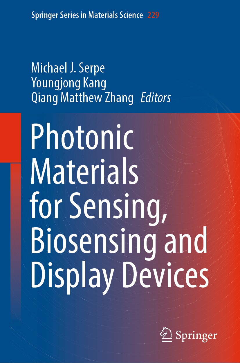 Titlebook: Photonic Materials for Sensing, Biosensing and Display Devices; Michael J. Serpe,Youngjong Kang,Qiang Matthew Zhan Book 2016 Springer Inte Titlebook: Photonic Materials for Sensing, Biosensing and Display Devices; Michael J. Serpe,Youngjong Kang,Qiang Matthew Zhan Book 2016 Springer Inte