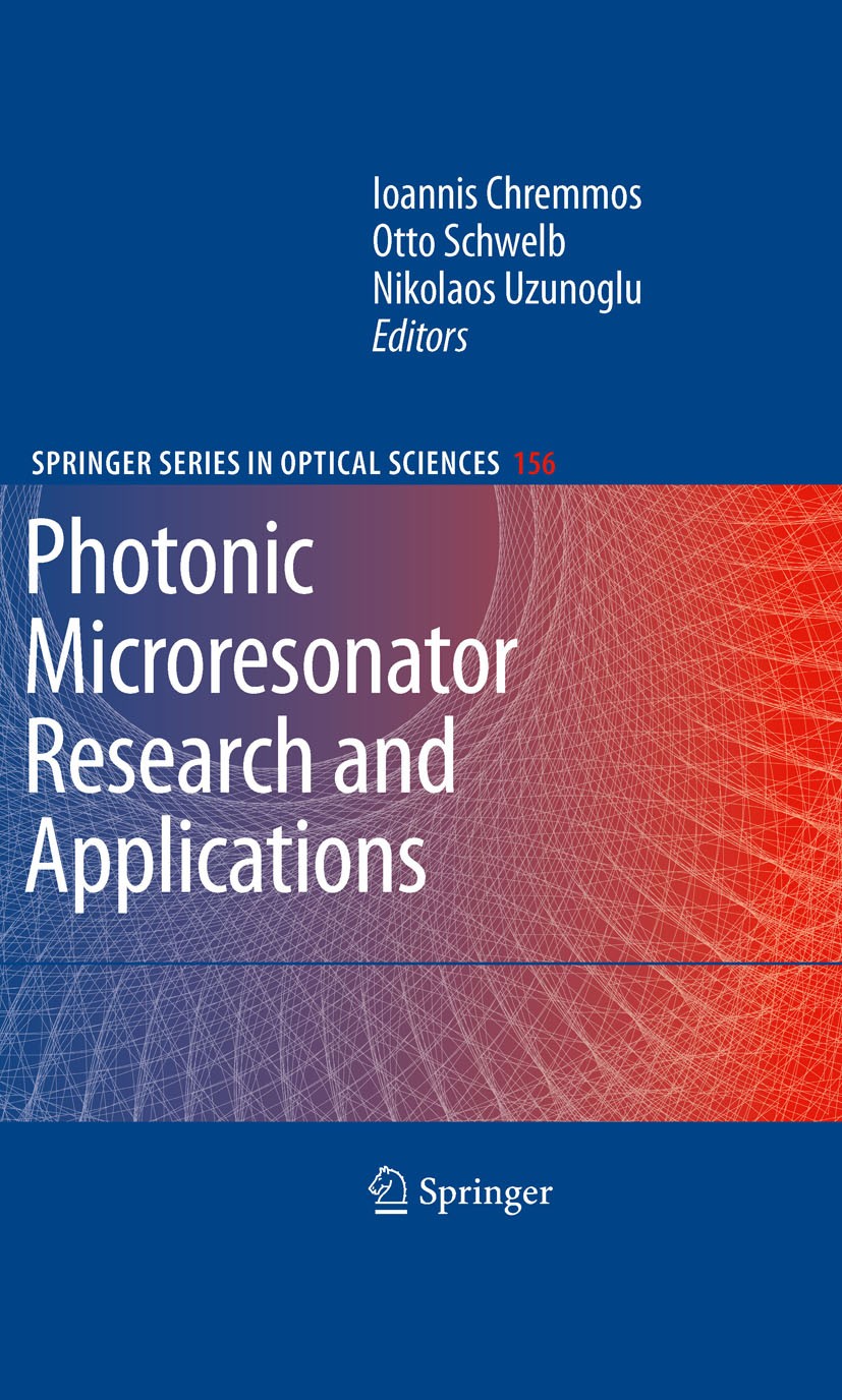 Titlebook: Photonic Microresonator Research and Applications; Ioannis Chremmos,Otto Schwelb,Nikolaos Uzunoglu Book 20101st edition Springer-Verlag US Titlebook: Photonic Microresonator Research and Applications; Ioannis Chremmos,Otto Schwelb,Nikolaos Uzunoglu Book 20101st edition Springer-Verlag US