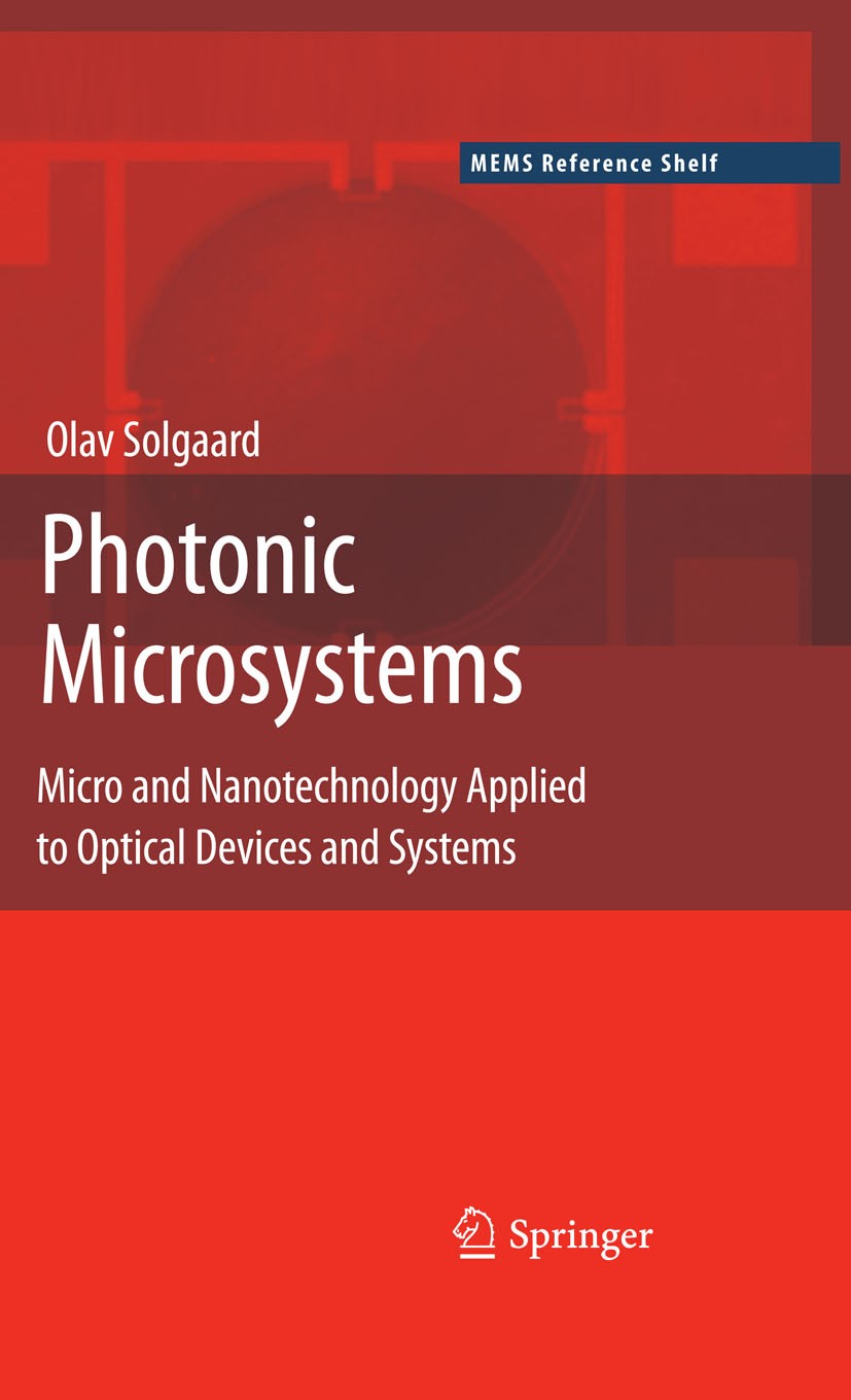 Titlebook: Photonic Microsystems; Micro and Nanotechno Olav Solgaard Book 2009 Springer-Verlag US 2009 Interferometer.Modulator.electronics.filter.int Titlebook: Photonic Microsystems; Micro and Nanotechno Olav Solgaard Book 2009 Springer-Verlag US 2009 Interferometer.Modulator.electronics.filter.int