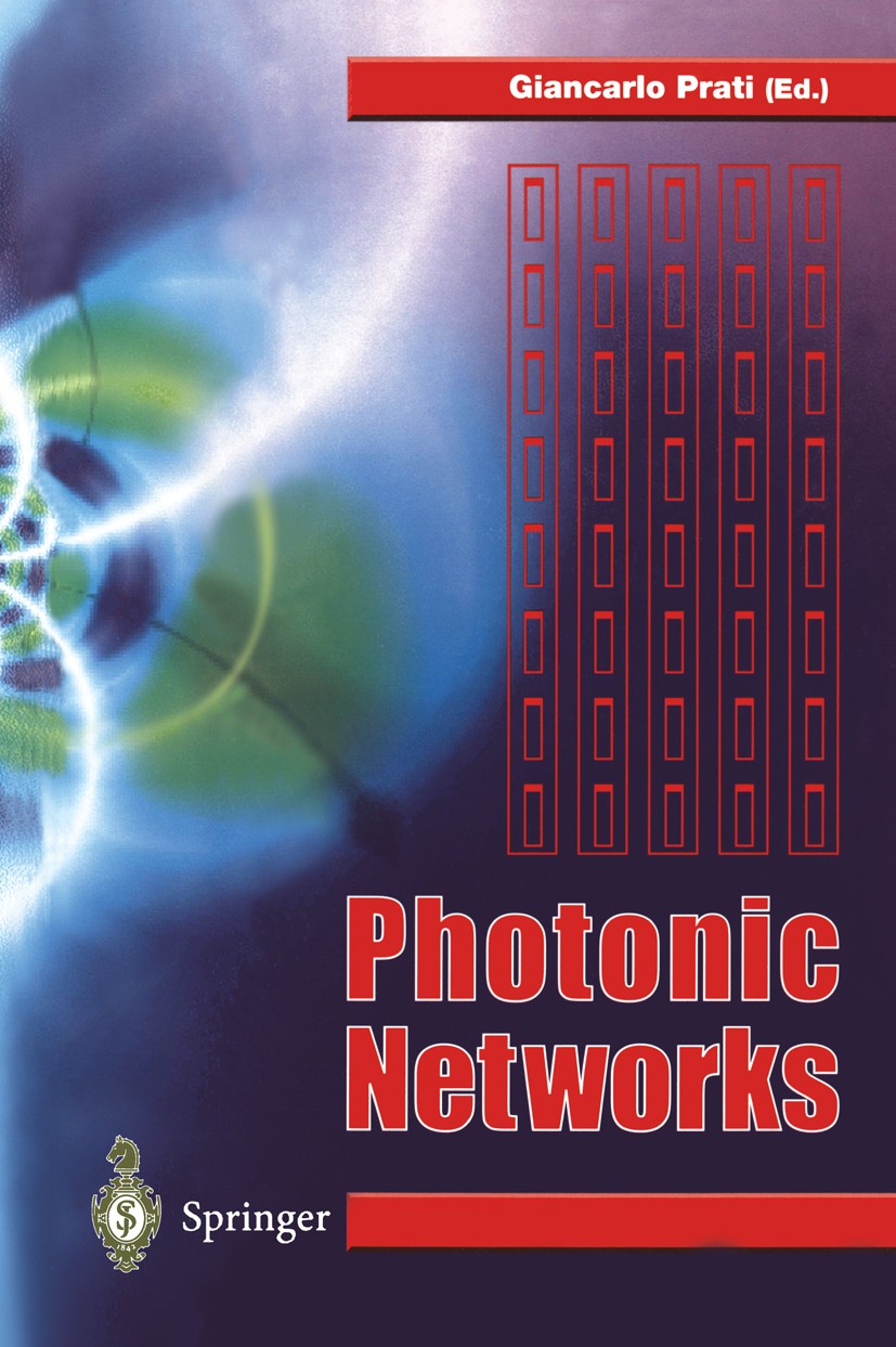 Titlebook: Photonic Networks; Advances in Optical Giancarlo Prati Conference proceedings 1997 Springer-Verlag London Limited 1997 ASTER.Local Area Ne Titlebook: Photonic Networks; Advances in Optical Giancarlo Prati Conference proceedings 1997 Springer-Verlag London Limited 1997 ASTER.Local Area Ne