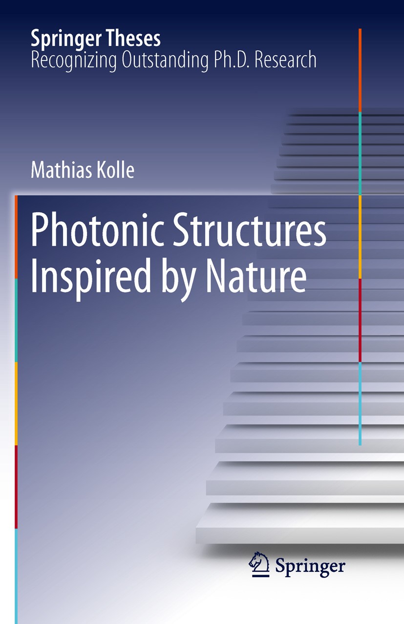 Titlebook: Photonic Structures Inspired by Nature; Mathias Kolle Book 2011 Springer-Verlag Berlin Heidelberg 2011 Bio-Photonics, Bio-Optics and Bio-M Titlebook: Photonic Structures Inspired by Nature; Mathias Kolle Book 2011 Springer-Verlag Berlin Heidelberg 2011 Bio-Photonics, Bio-Optics and Bio-M