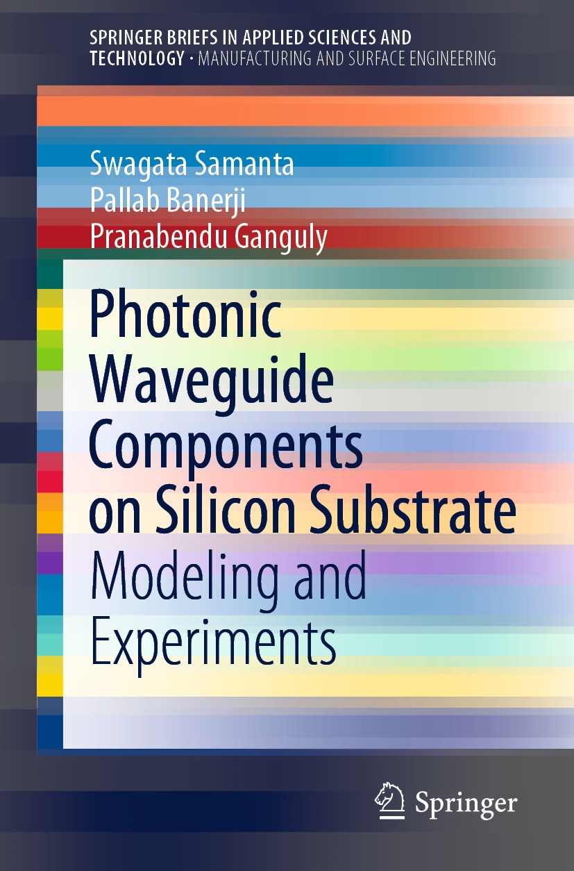 Titlebook: Photonic Waveguide Components on Silicon Substrate; Modeling and Experim Swagata Samanta,Pallab Banerji,Pranabendu Ganguly Book 2020 The Au Titlebook: Photonic Waveguide Components on Silicon Substrate; Modeling and Experim Swagata Samanta,Pallab Banerji,Pranabendu Ganguly Book 2020 The Au