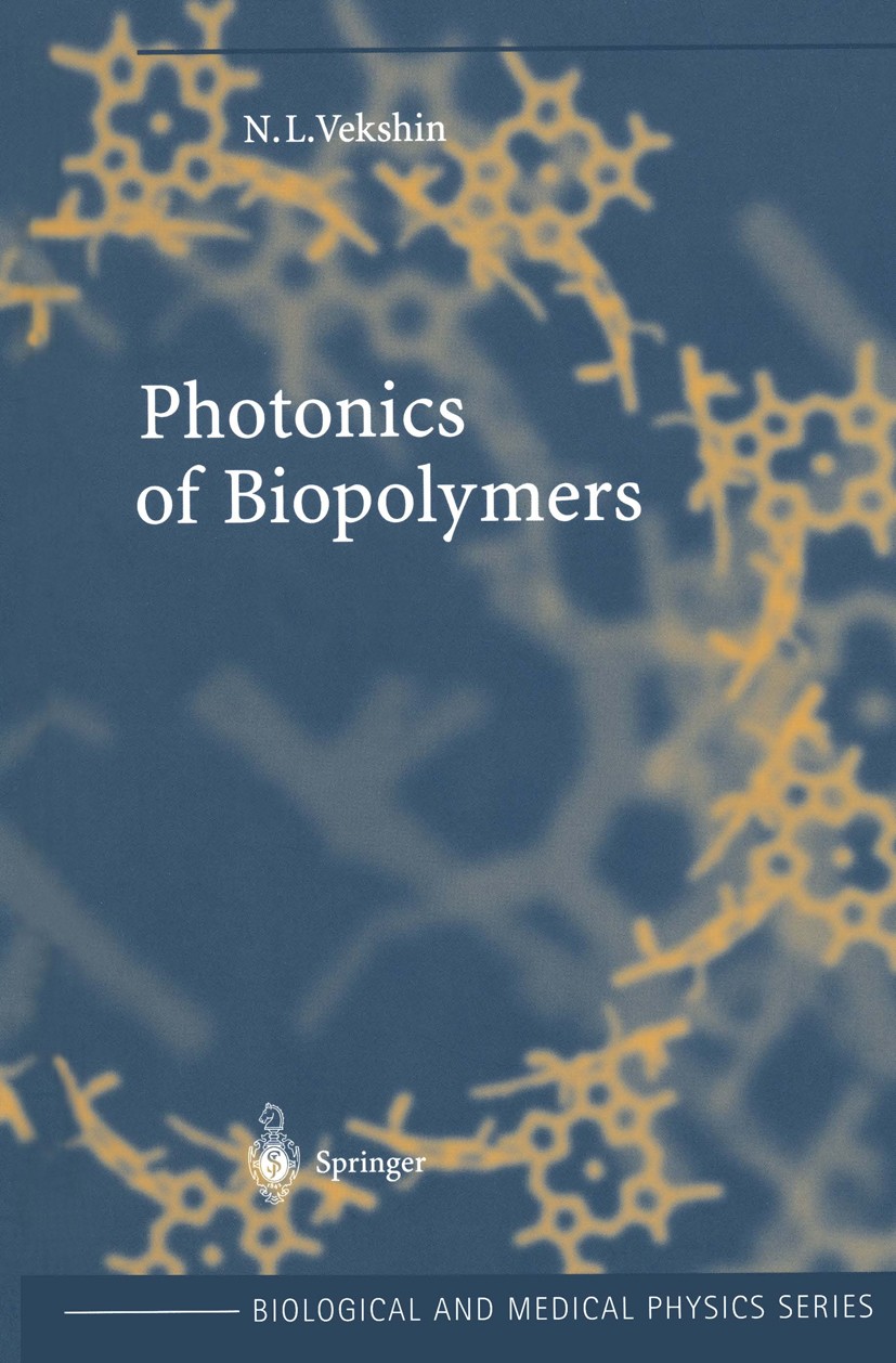 Titlebook: Photonics of Biopolymers; Nikolai L. Vekshin Book 2002 Springer-Verlag Berlin Heidelberg 2002 Absorption.Biomembran.Exciplex.biopolymers.e Titlebook: Photonics of Biopolymers; Nikolai L. Vekshin Book 2002 Springer-Verlag Berlin Heidelberg 2002 Absorption.Biomembran.Exciplex.biopolymers.e