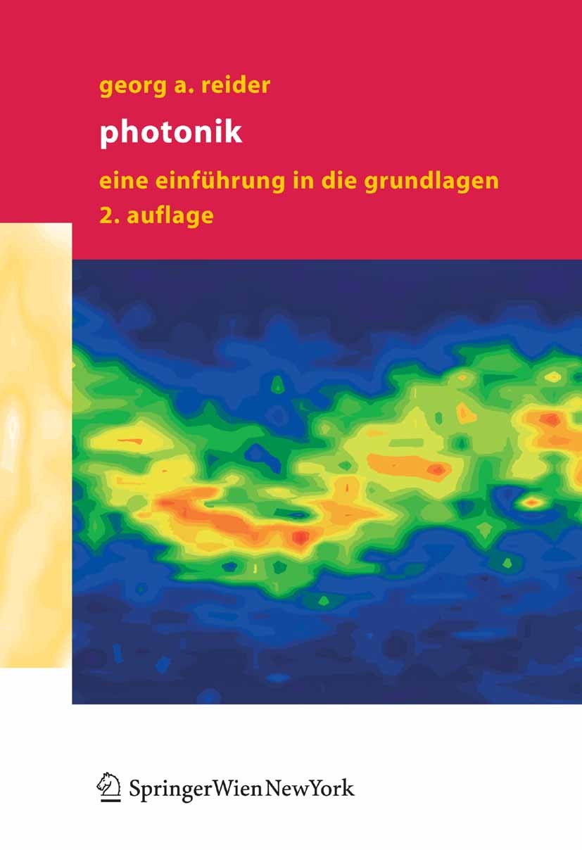Titlebook: Photonik; Eine Einführung in d Georg A. Reider Textbook 20052nd edition Springer-Verlag Vienna 2005 Grundlagen.Interferenz.Interferometer.L Titlebook: Photonik; Eine Einführung in d Georg A. Reider Textbook 20052nd edition Springer-Verlag Vienna 2005 Grundlagen.Interferenz.Interferometer.L