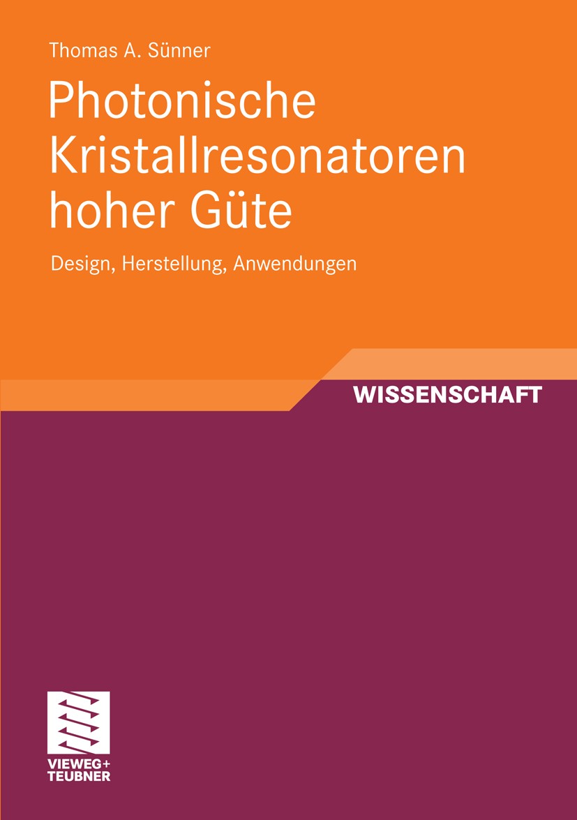 Titlebook: Photonische Kristallresonatoren hoher Güte; Design, Herstellung, Thomas A. Sünner Book Mar 20111st edition Vieweg+Teubner Verlag | Springer Titlebook: Photonische Kristallresonatoren hoher Güte; Design, Herstellung, Thomas A. Sünner Book Mar 20111st edition Vieweg+Teubner Verlag | Springer