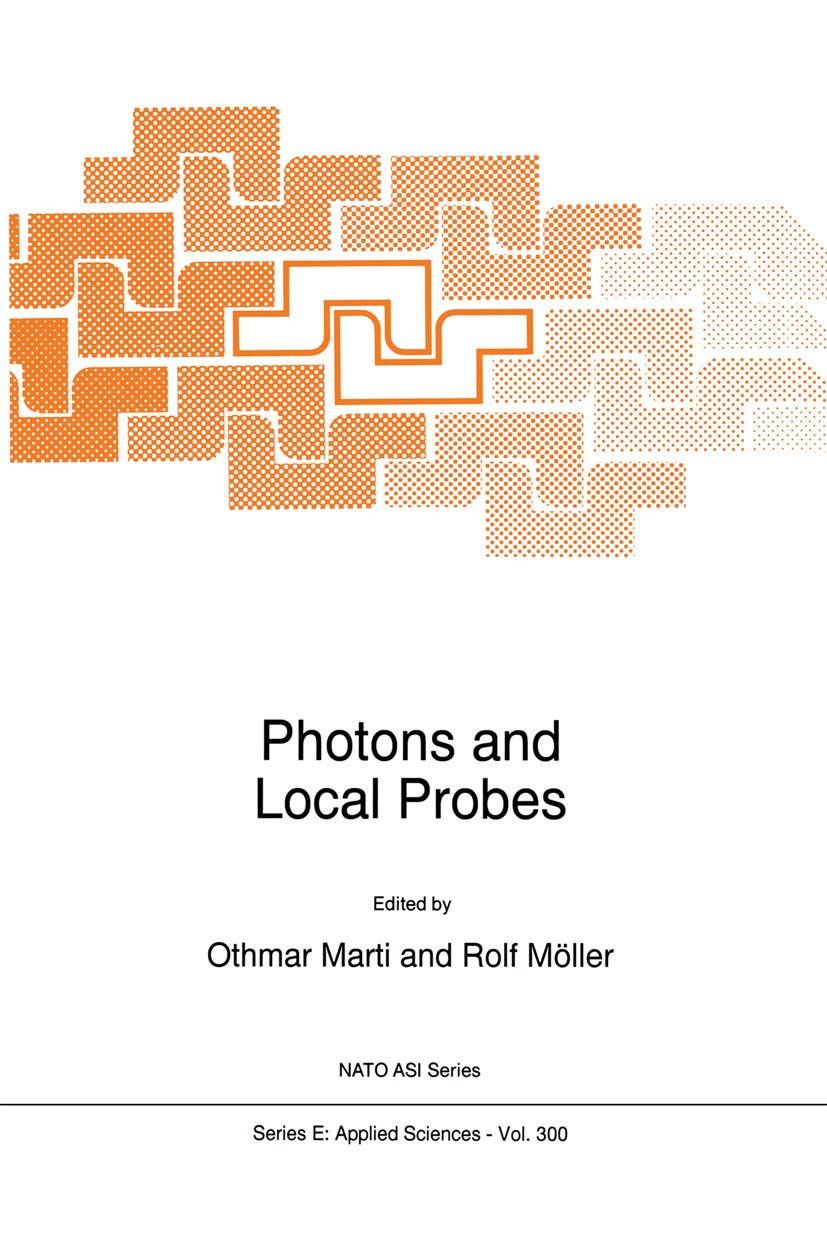 Titlebook: Photons and Local Probes; Othmar Marti,Rolf Möller Book 1995 Springer Science+Business Media Dordrecht 1995 Surface science.microscopy.nan Titlebook: Photons and Local Probes; Othmar Marti,Rolf Möller Book 1995 Springer Science+Business Media Dordrecht 1995 Surface science.microscopy.nan