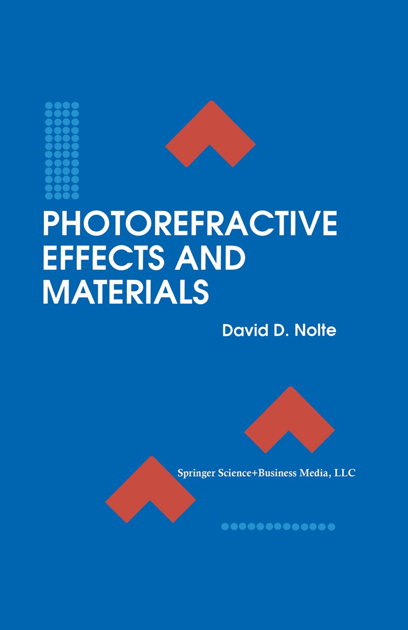 Titlebook: Photorefractive Effects and Materials; David D. Nolte Book 1995 Springer Science+Business Media New York 1995 advanced materials.ferroelec Titlebook: Photorefractive Effects and Materials; David D. Nolte Book 1995 Springer Science+Business Media New York 1995 advanced materials.ferroelec
