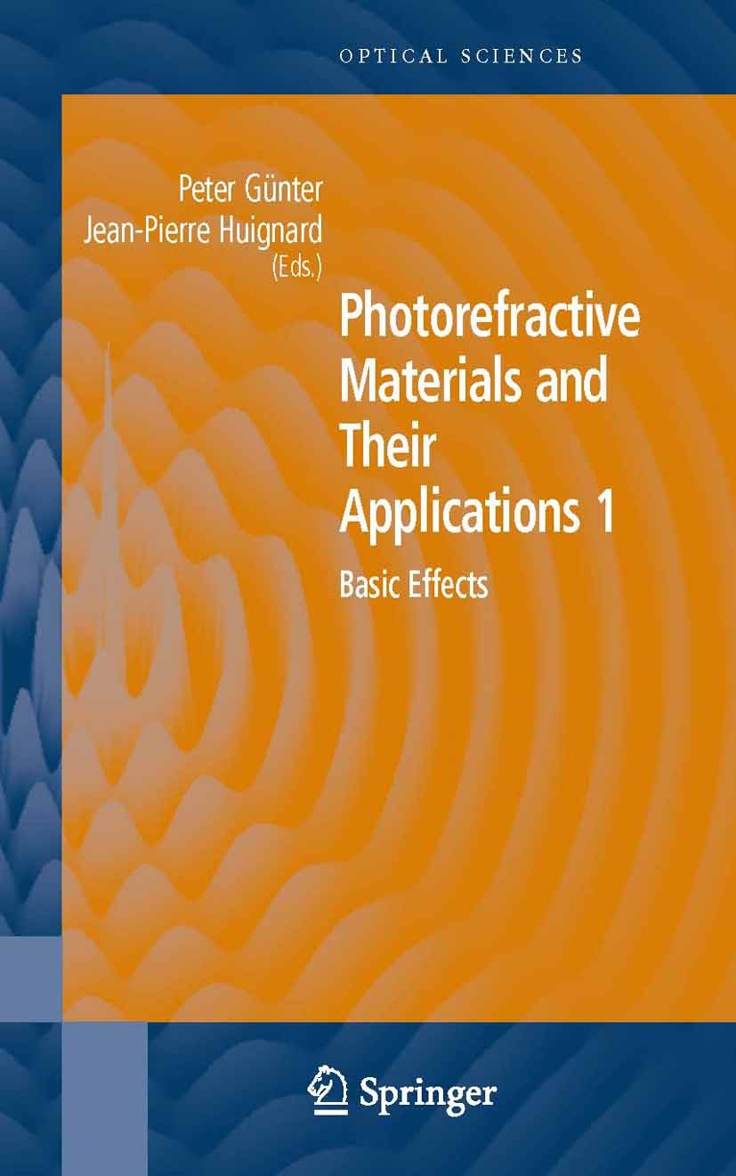 Titlebook: Photorefractive Materials and Their Applications 1; Basic Effects Peter Günter,Jean-Pierre Huignard Textbook 2006 Springer-Verlag New York Titlebook: Photorefractive Materials and Their Applications 1; Basic Effects Peter Günter,Jean-Pierre Huignard Textbook 2006 Springer-Verlag New York