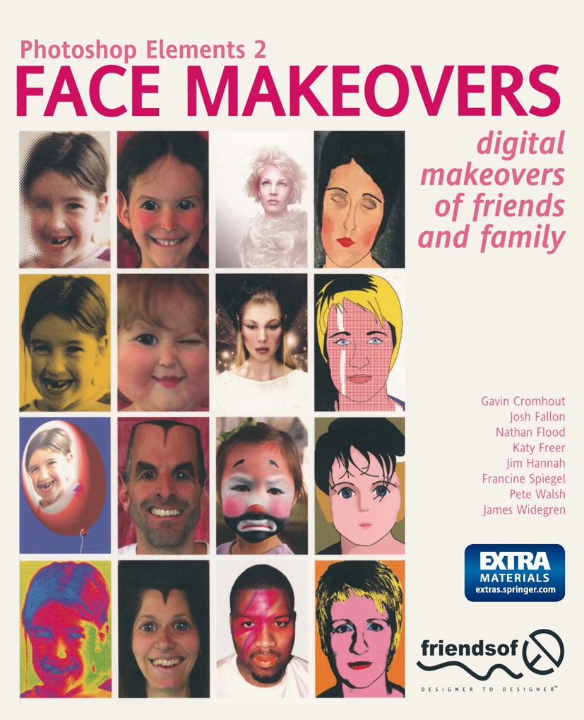 Titlebook: Photoshop Elements 2 Face Makeovers; Digital Makeovers of Gavin Cromhout,Josh Fallon,James Widegren Book 2003 Apress 2003 Adobe Photoshop.A Titlebook: Photoshop Elements 2 Face Makeovers; Digital Makeovers of Gavin Cromhout,Josh Fallon,James Widegren Book 2003 Apress 2003 Adobe Photoshop.A