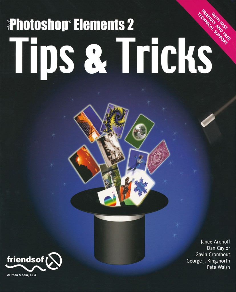 Titlebook: Photoshop Elements 2 Tips and Tricks; George J. Kingsnorth,Gavin Cromhout,Pete Walsh Book 2003 Gavin Cromhout and Janee Aronoff and Pete W Titlebook: Photoshop Elements 2 Tips and Tricks; George J. Kingsnorth,Gavin Cromhout,Pete Walsh Book 2003 Gavin Cromhout and Janee Aronoff and Pete W