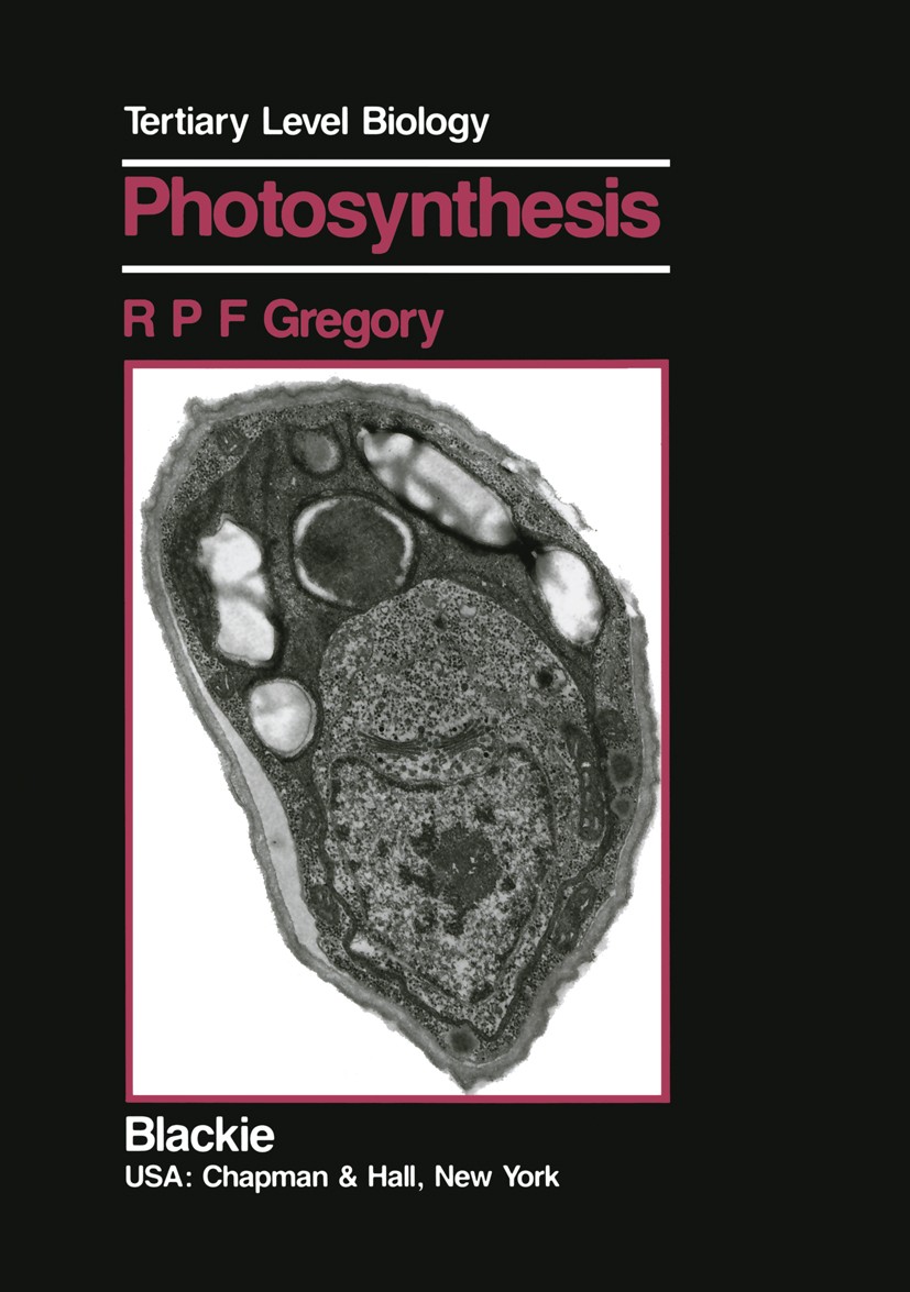 Titlebook: Photosynthesis; R. P. F. Gregory Book 1989 Springer Science+Business Media New York 1989 ATP.Chloroplast.Photorespiration.bacteria.biology Titlebook: Photosynthesis; R. P. F. Gregory Book 1989 Springer Science+Business Media New York 1989 ATP.Chloroplast.Photorespiration.bacteria.biology