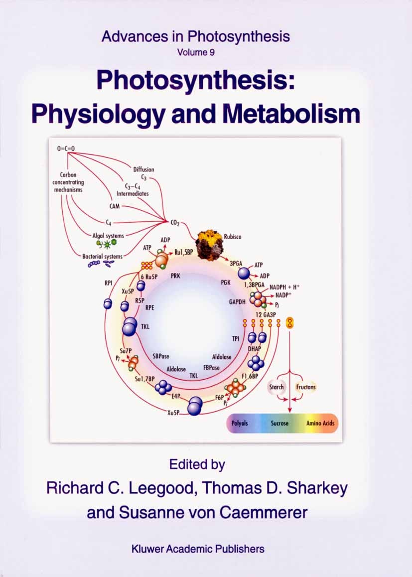 Titlebook: Photosynthesis: Physiology and Metabolism; Richard C. Leegood,Thomas D. Sharkey,Susanne Caemm Book 2000 Springer Science+Business Media Do Titlebook: Photosynthesis: Physiology and Metabolism; Richard C. Leegood,Thomas D. Sharkey,Susanne Caemm Book 2000 Springer Science+Business Media Do