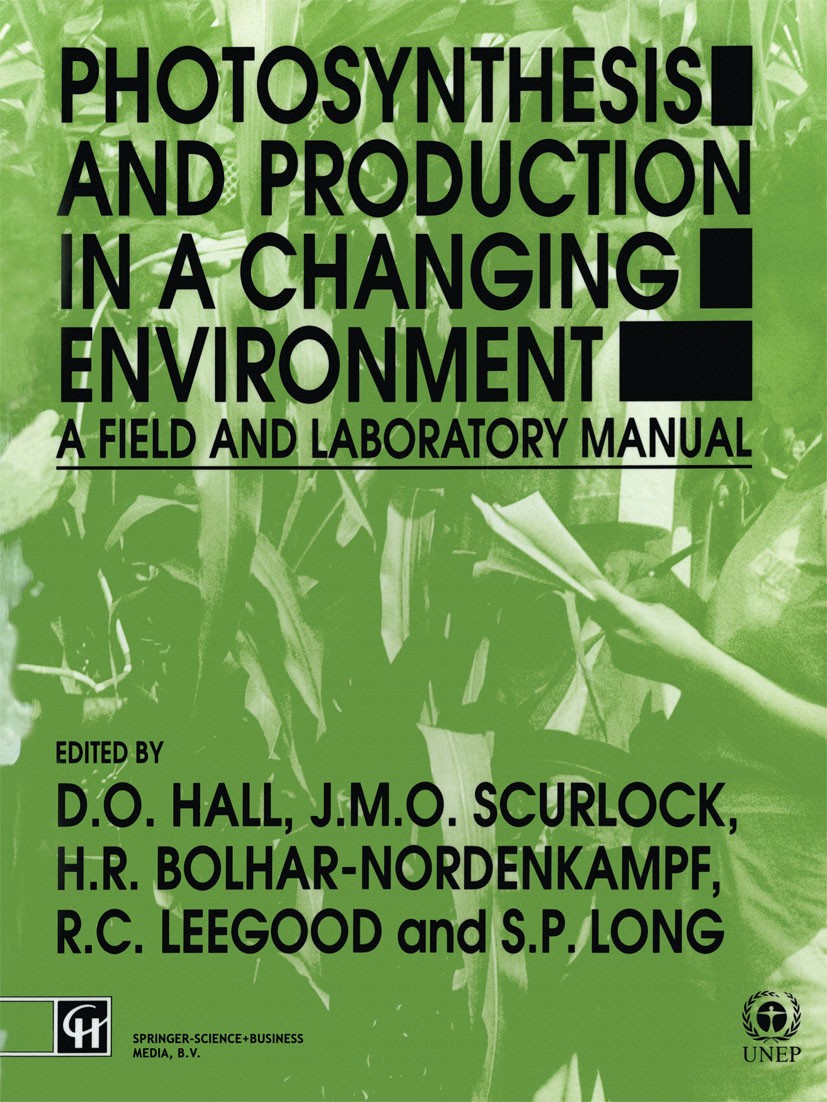 Titlebook: Photosynthesis and Production in a Changing Environment; A field and laborato D. O. Hall,J. M. O. Scurlock,S. P. Long Book 1993 United Nati Titlebook: Photosynthesis and Production in a Changing Environment; A field and laborato D. O. Hall,J. M. O. Scurlock,S. P. Long Book 1993 United Nati